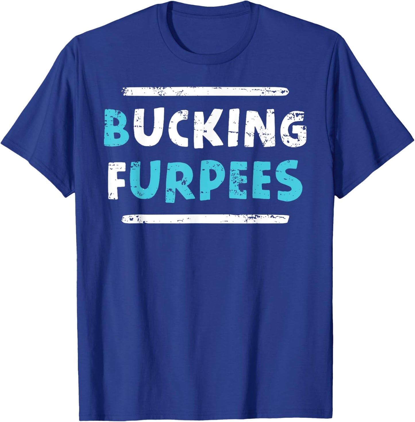 Bucking Furpees Funny Workout Gym Humor Bodybuilding T-Shirt - T-Shirt | Royal
