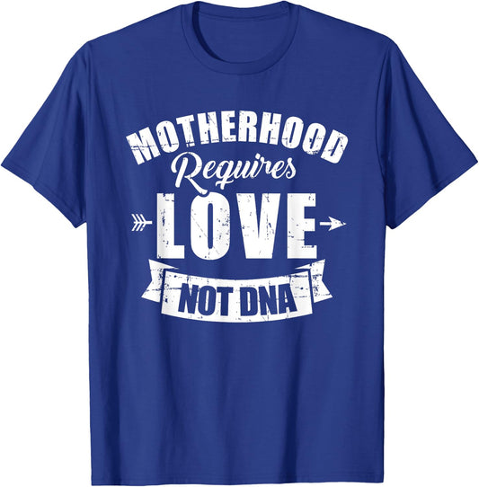Stepmom motherhood requires love not dna T-Shirt - T-Shirt | Royal