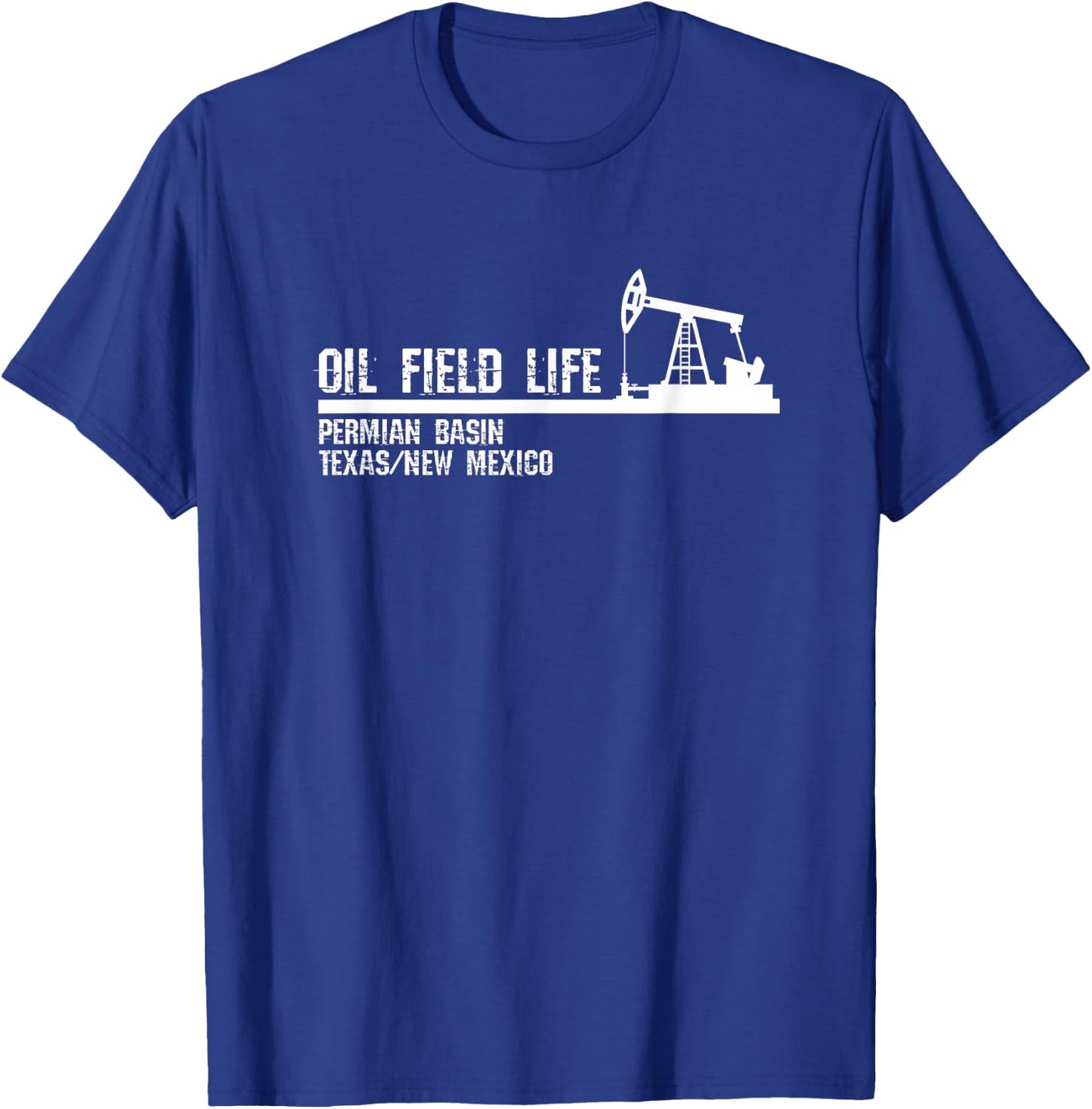 Oil Field Life - Permian Basin Texas New Mexico T-Shirt - T-Shirt | Royal