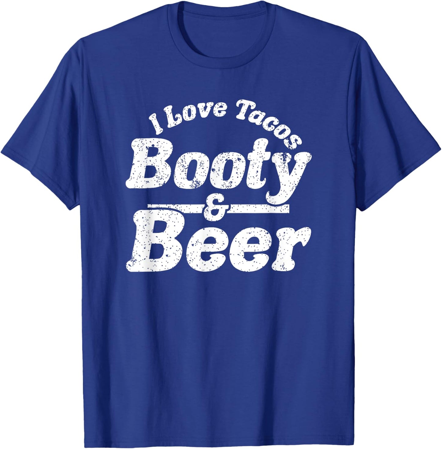I Love Tacos, Booty and Beer Funny Men's Adult Humour Gift T-Shirt - T-Shirt | Royal