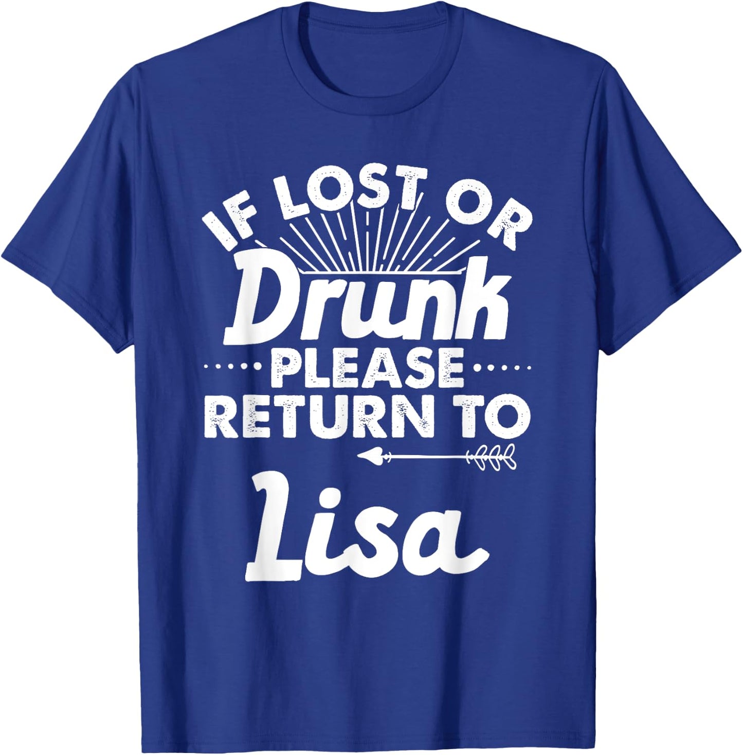 If Lost Or Drunk Please Return To LISA Gift Name Women T-Shirt - T-Shirt | Royal