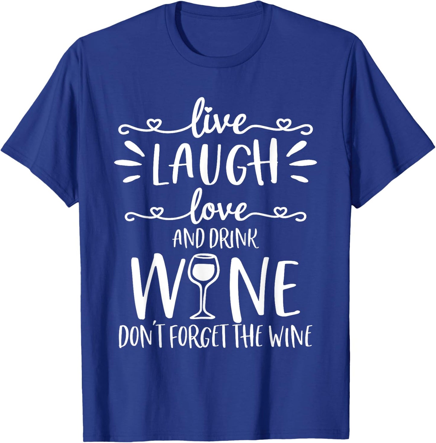 Live Laugh Love Wine Lover Gifts Funny Drinking Drink Humor T-Shirt - T-Shirt | Royal