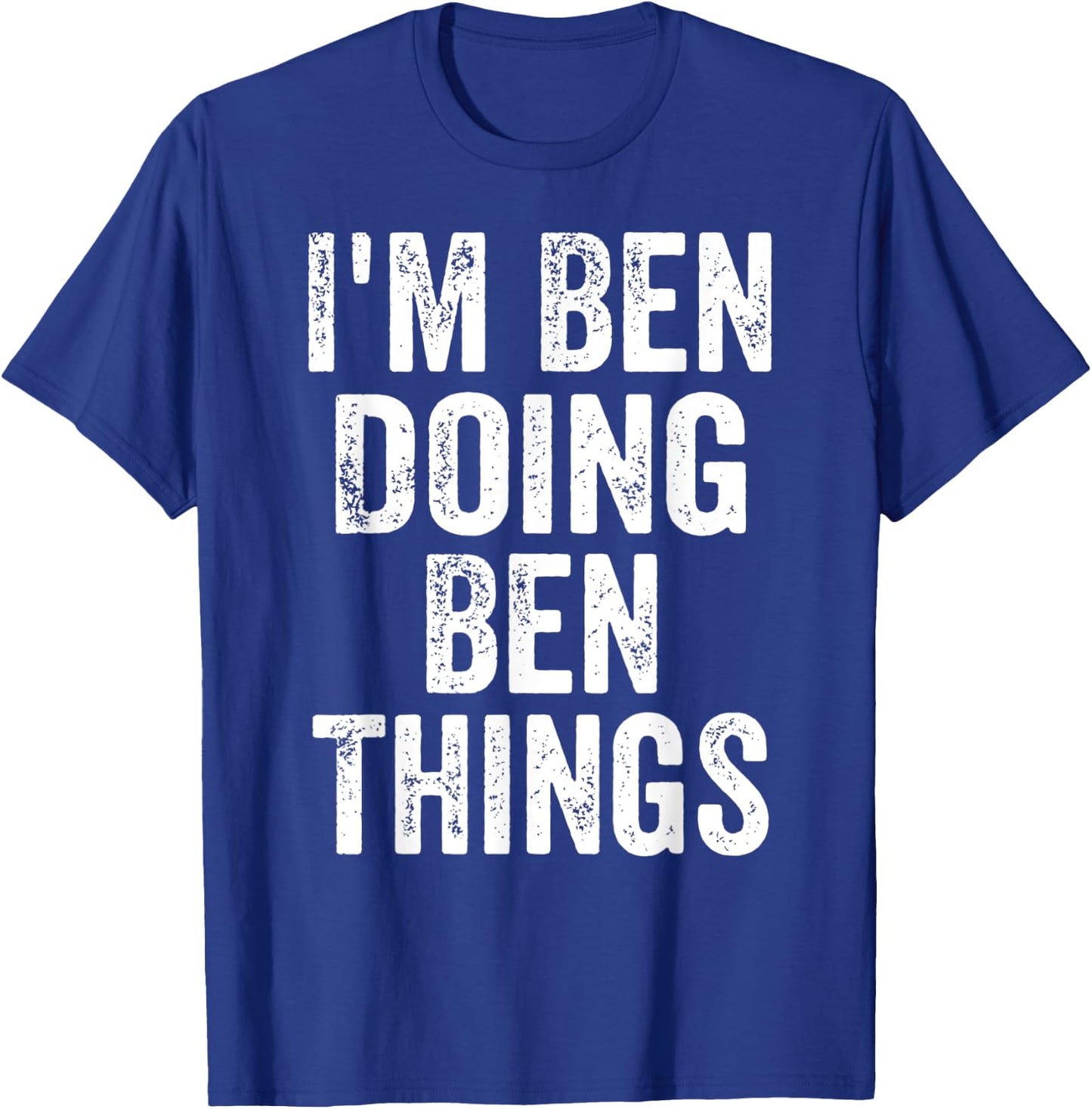 I'm Ben Doing Ben Things Shirt Funny Personalized First Name T-Shirt - T-Shirt | Royal