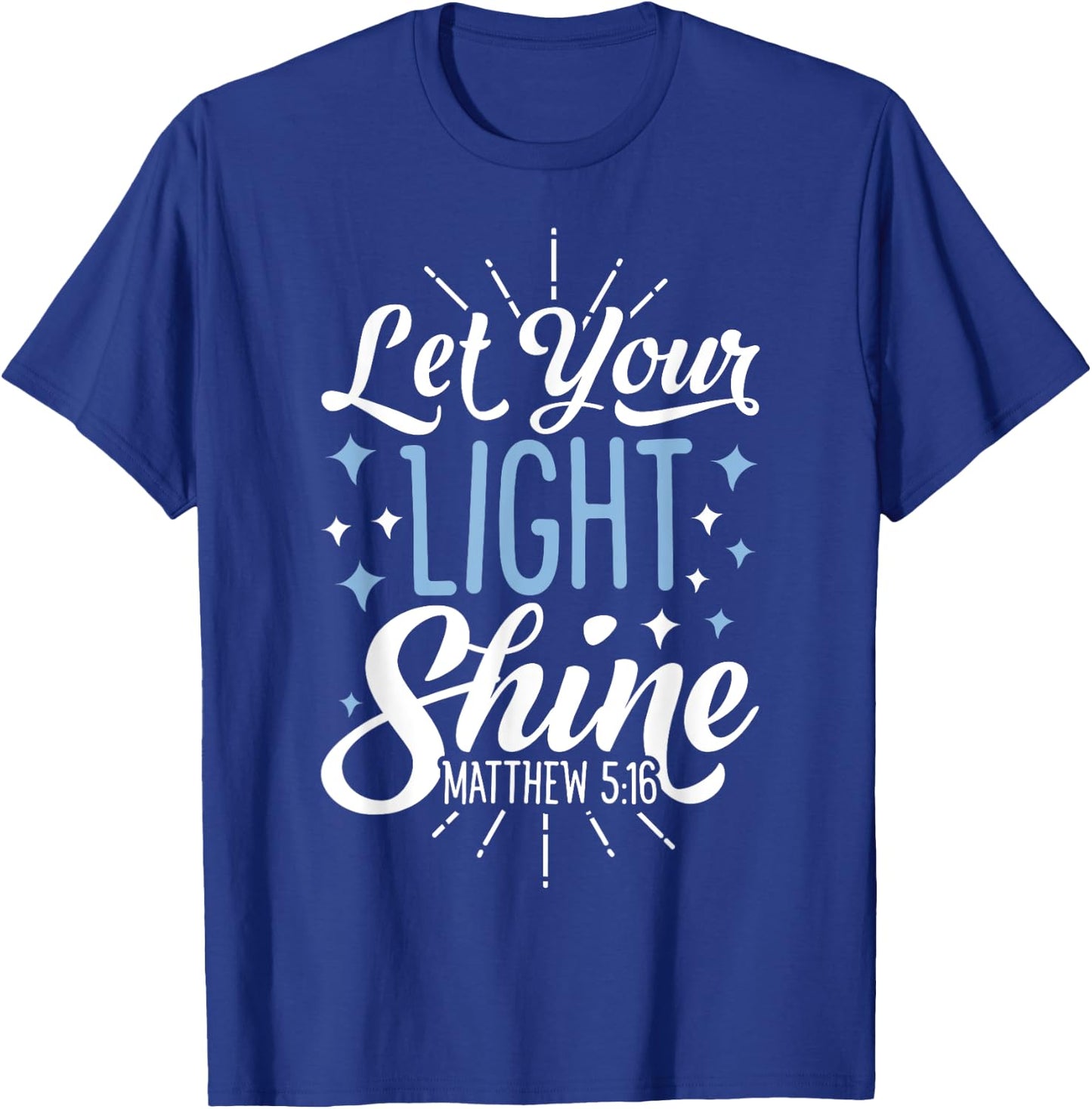 Let Your Light Shine Christian Men Women Religious Gifts T-Shirt - T-Shirt | Royal