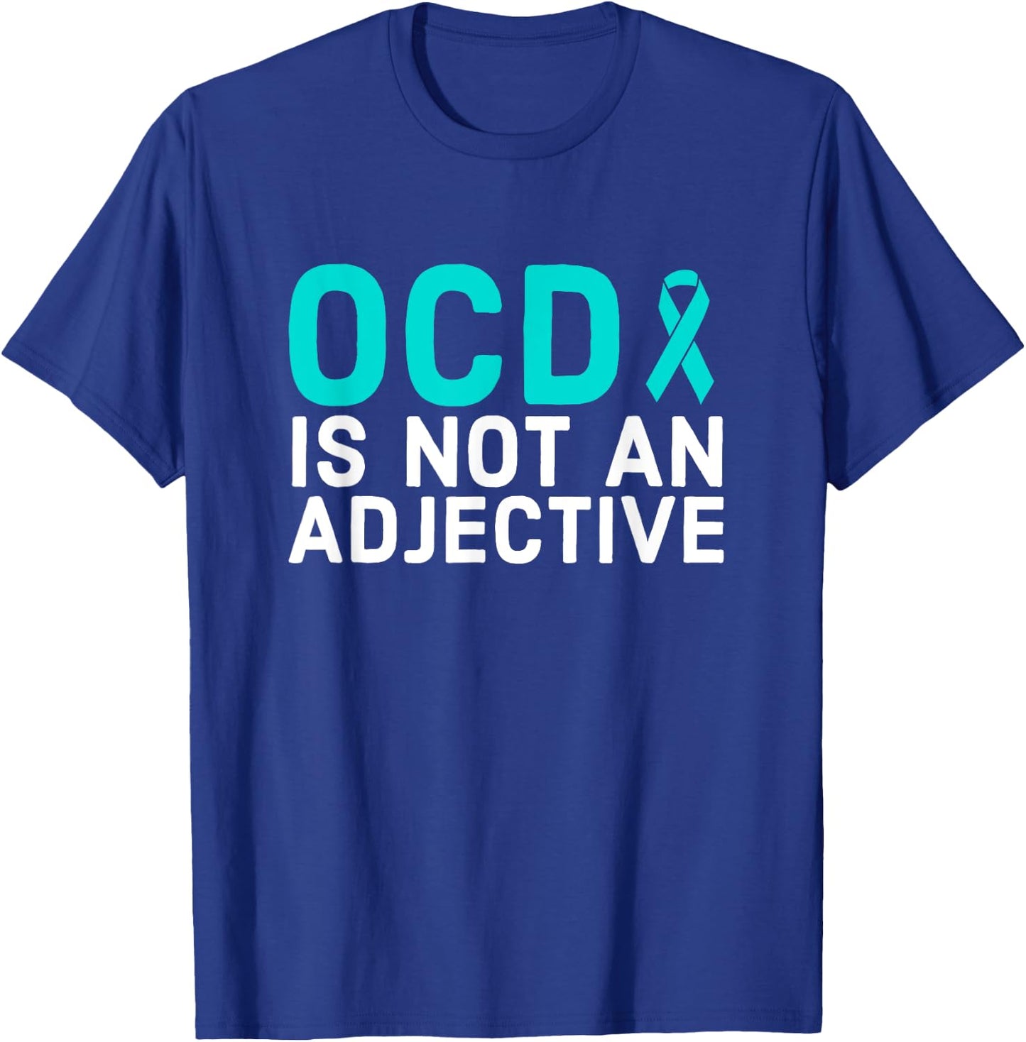 OCD Is Not An Adjective - OCD Awareness T-Shirt - T-Shirt | Royal