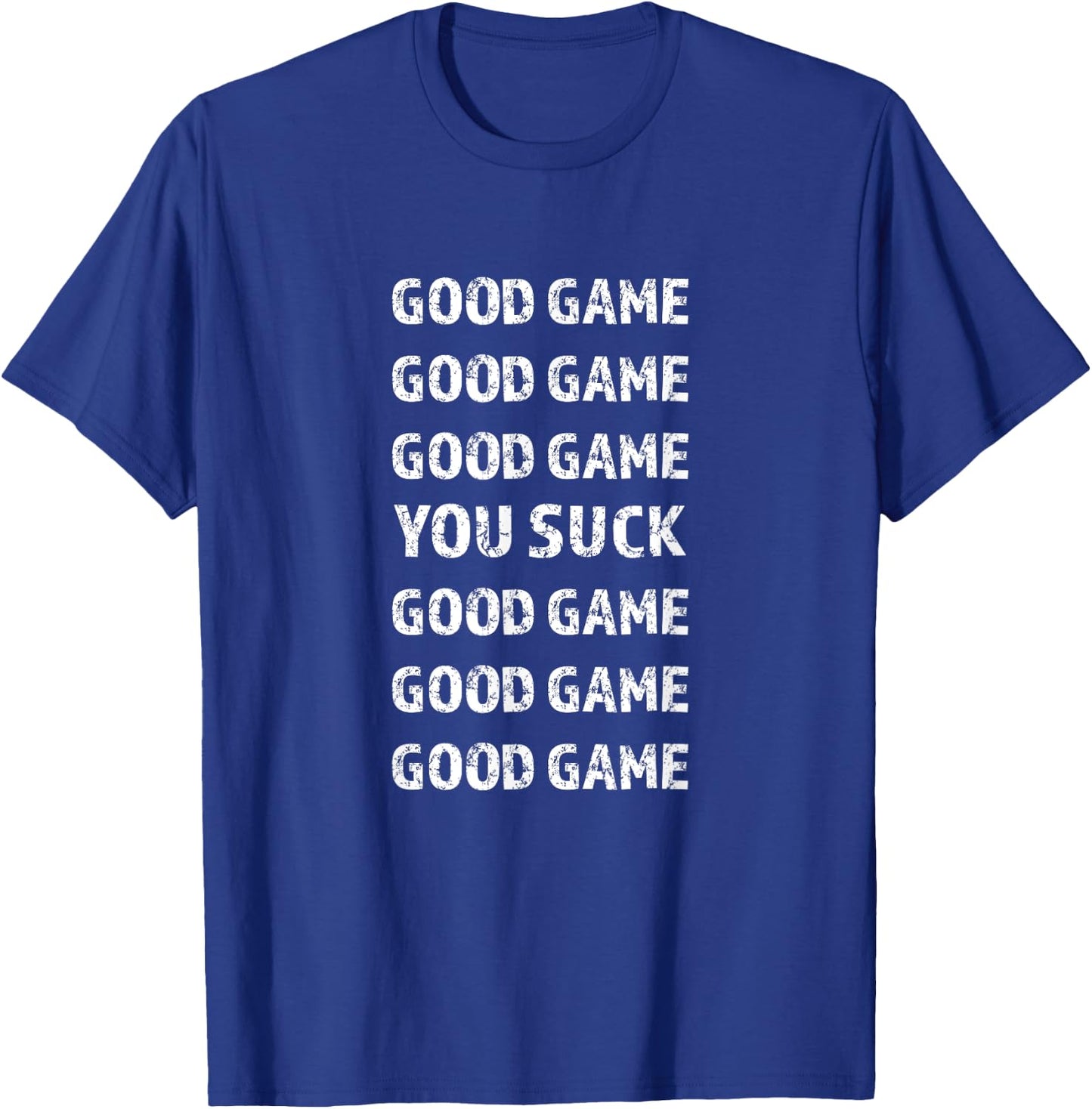 GOOD GAME - YOU SUCK - GOOD GAME | Gift Women Kids T-Shirt - T-Shirt | Royal