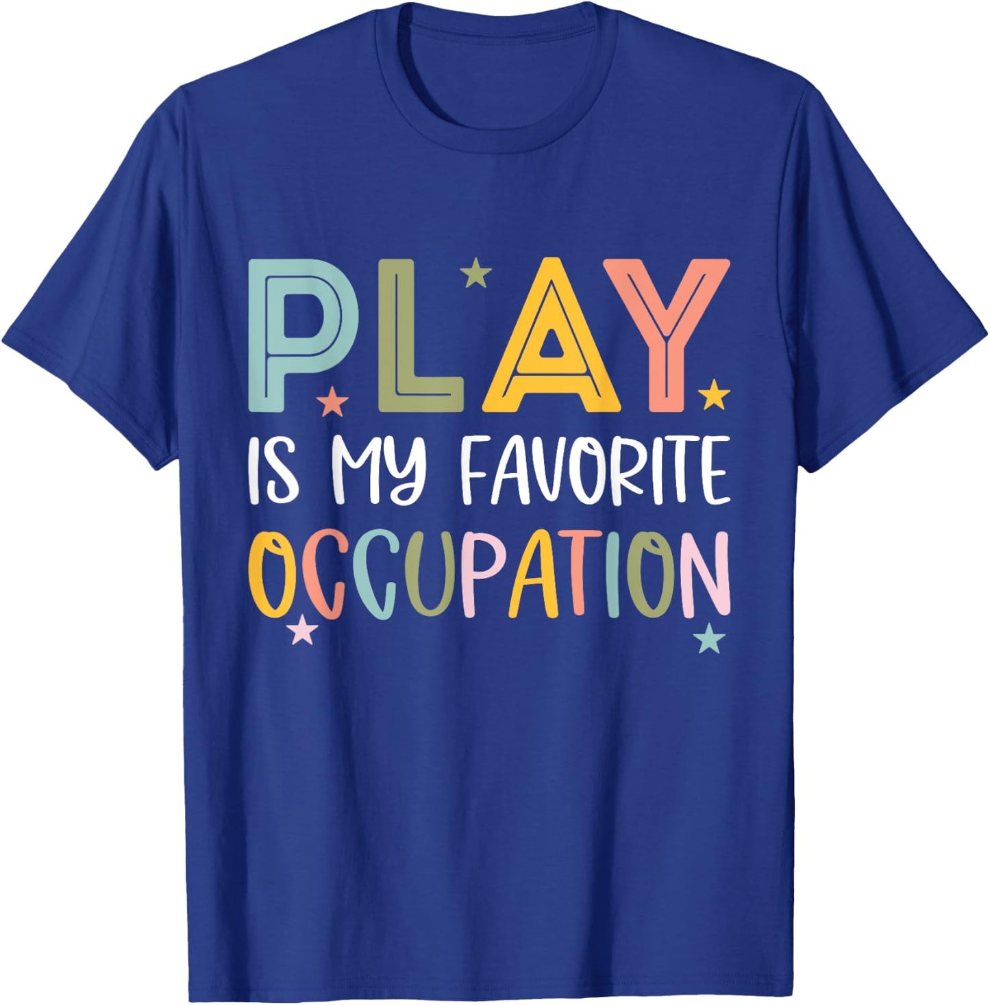 Play Is My Favorite Occupation Cool Occupational Therapy T-Shirt - T-Shirt | Royal