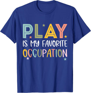 Play Is My Favorite Occupation Cool Occupational Therapy T-Shirt - T-Shirt | Royal