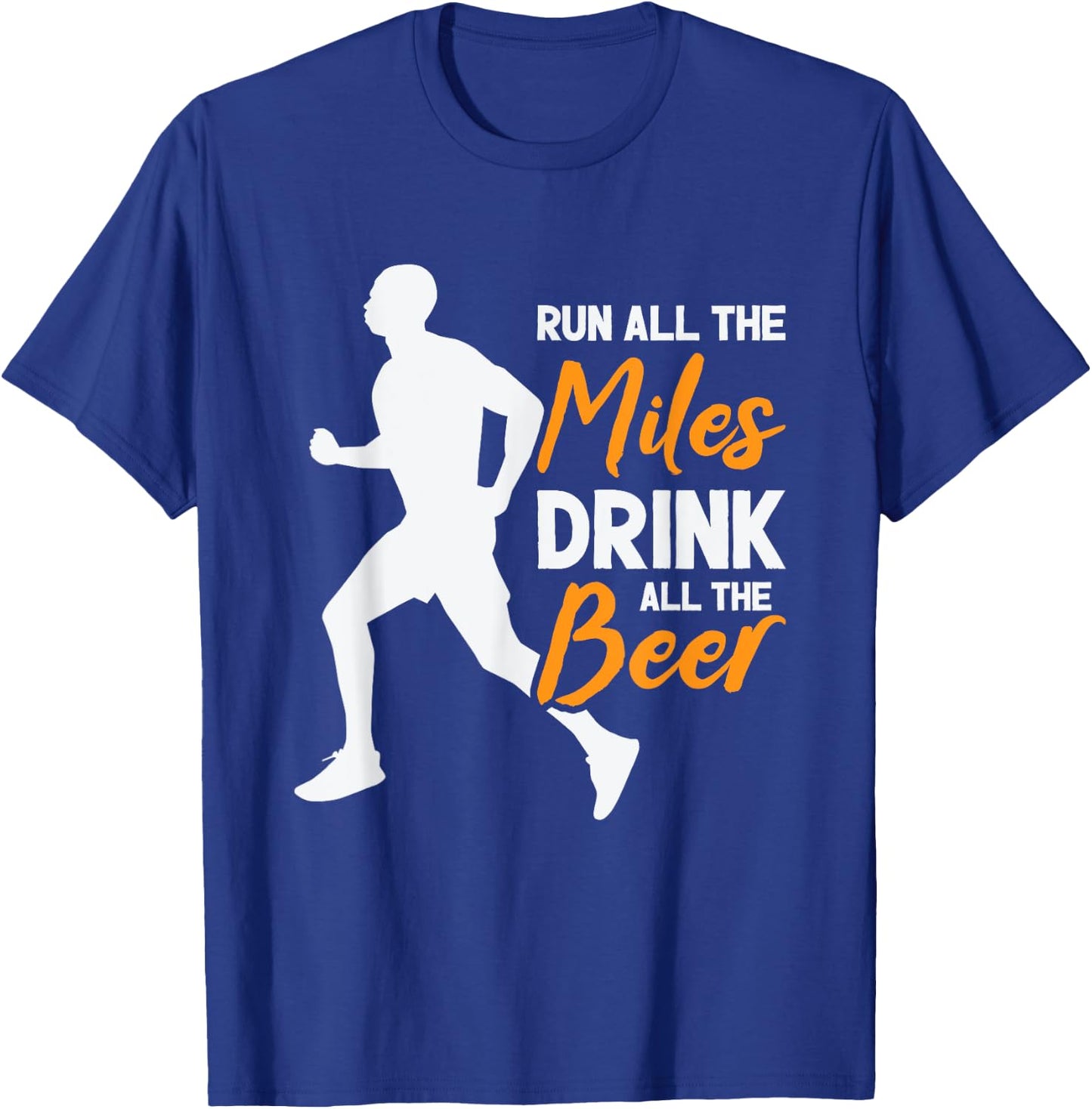 Run All The Miles Drink All The Beer Marathon Running Runner T-Shirt - T-Shirt | Royal