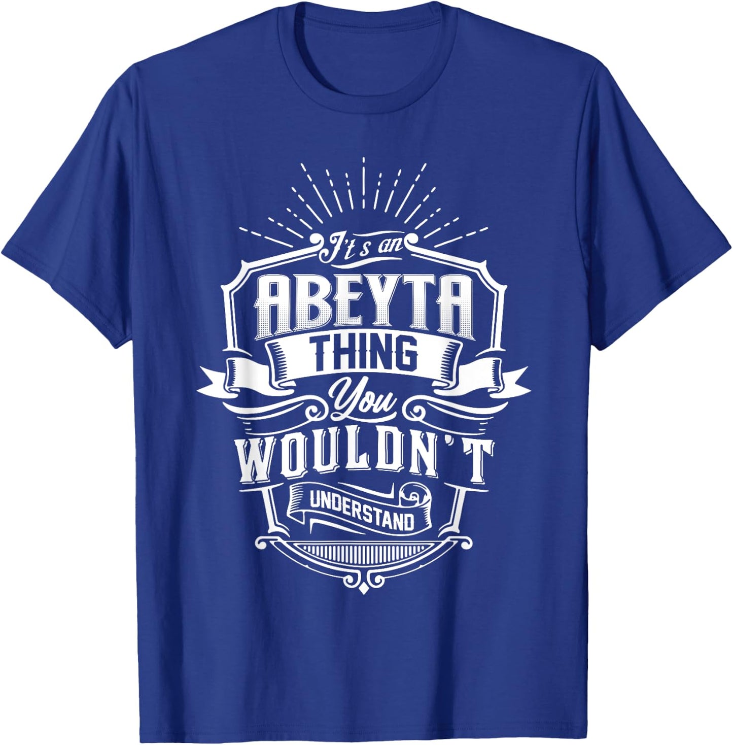 It's An ABEYTA Thing You Wouldn't Understand Name Vintage T-Shirt - T-Shirt | Royal