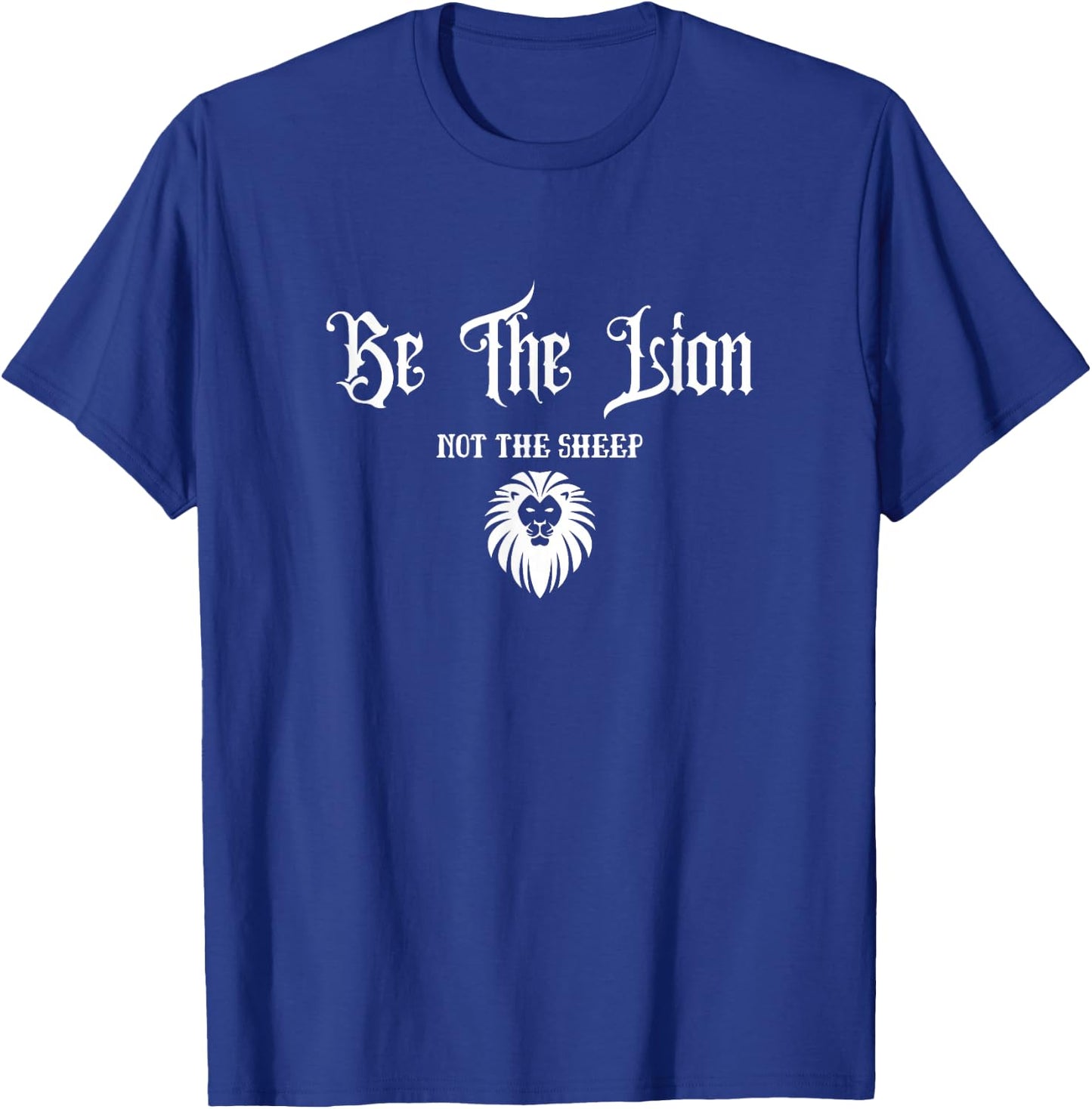 Be The Lion Not The Sheep Motivational Patriotic Confident T-Shirt - T-Shirt | Royal