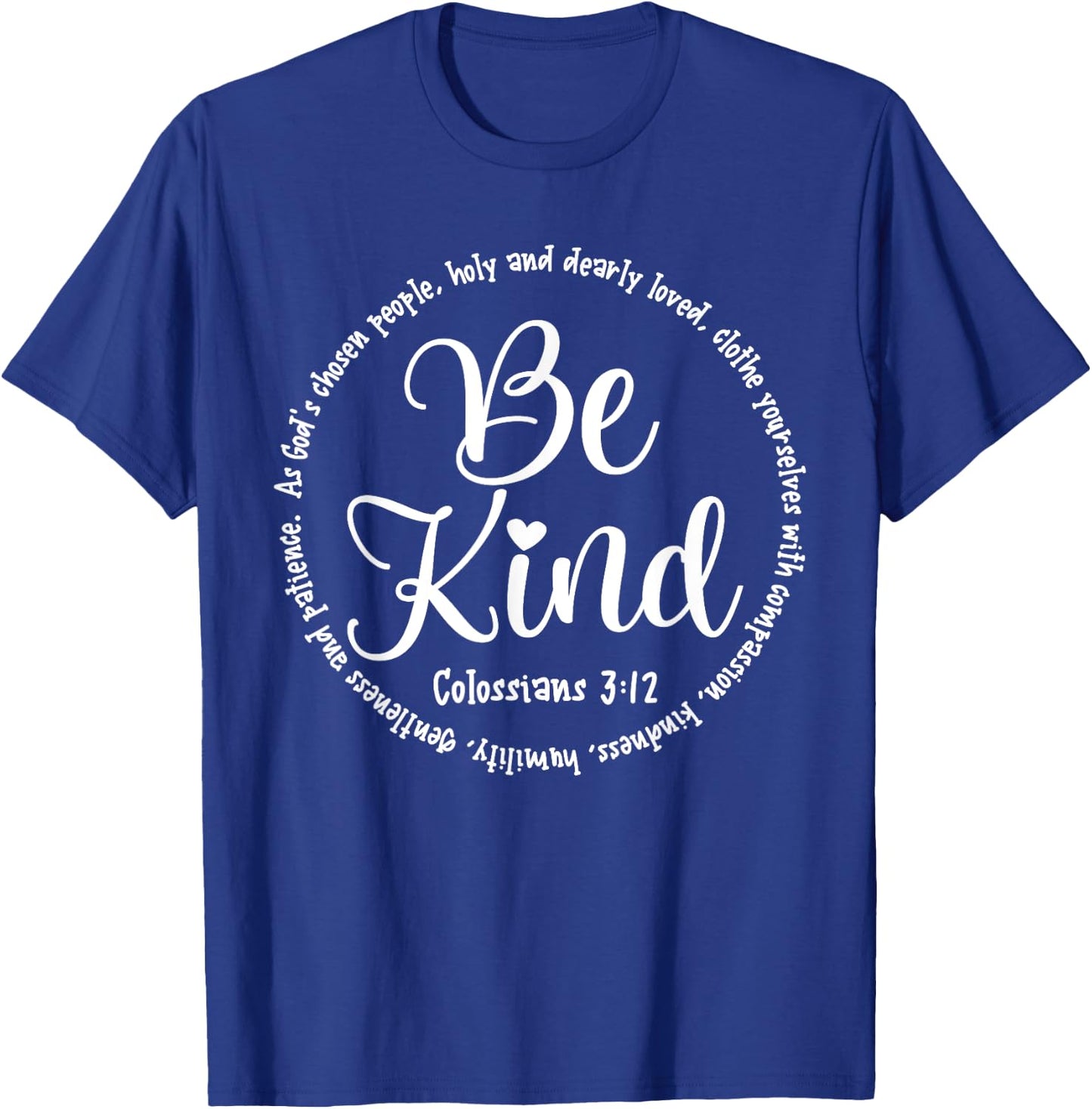 Be Kind Colossians 3:12 Kindness Bible Verse T-Shirt - T-Shirt | Royal