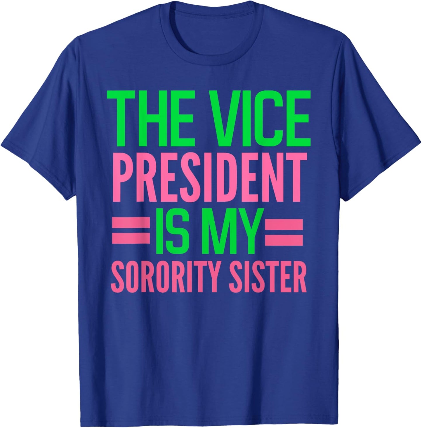girl's funny The Vice-President is my Sorority AKA-sorority T-Shirt - T-Shirt | Royal