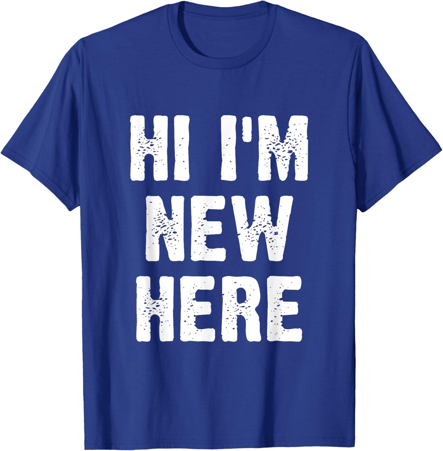 Hi I'm New Here T-Shirt - T-Shirt | Royal