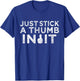 Just Stick A Thumb In It Funny Shooting Enthusiast T-Shirt - T-Shirt | Royal