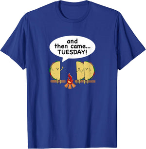And Then Came...Tuesday! Funny Taco Tuesday T-Shirt - T-Shirt | Royal