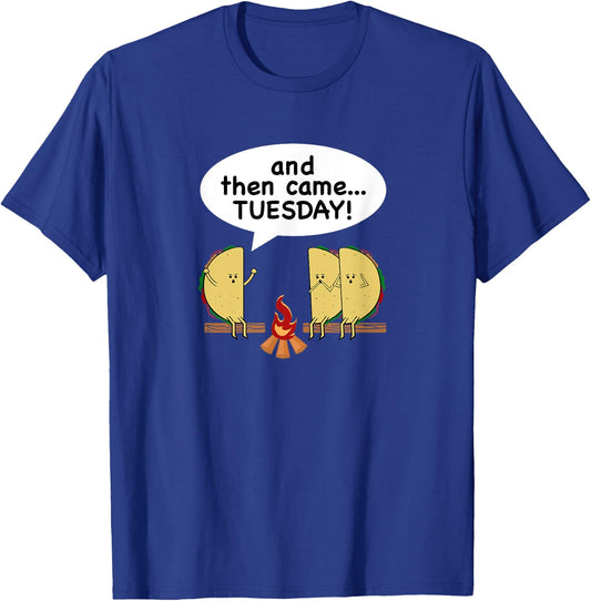 And Then Came...Tuesday! Funny Taco Tuesday T-Shirt - T-Shirt | Royal