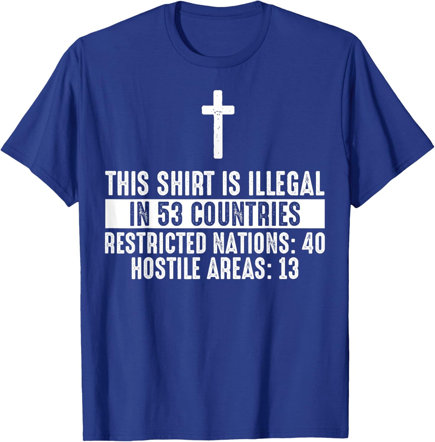 Funny This Shirt Is Illegal In 53 Countries Gift Men Women T-Shirt - T-Shirt | Royal
