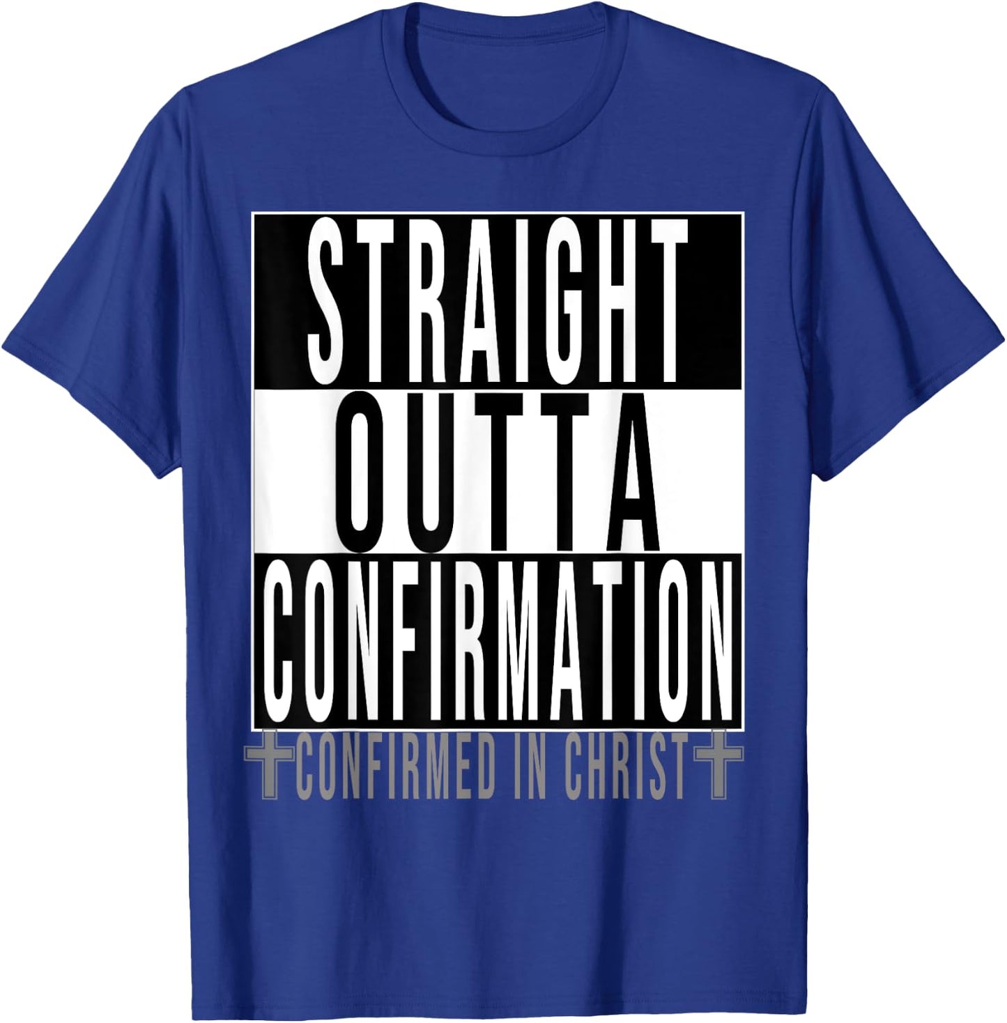 Straight Outta Confirmation Confirmed In Christ T-Shirt - T-Shirt | Royal