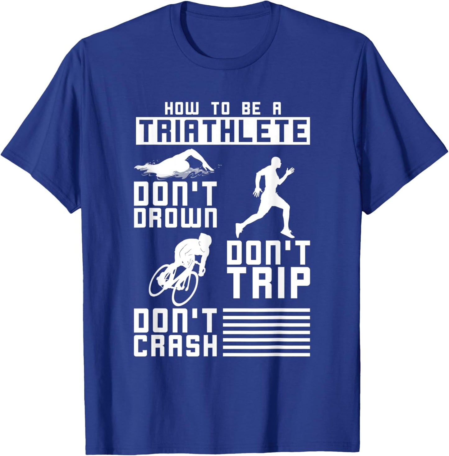 Dont Drown Dont Trip Dont Crash Triathlon T-Shirt - T-Shirt | Royal