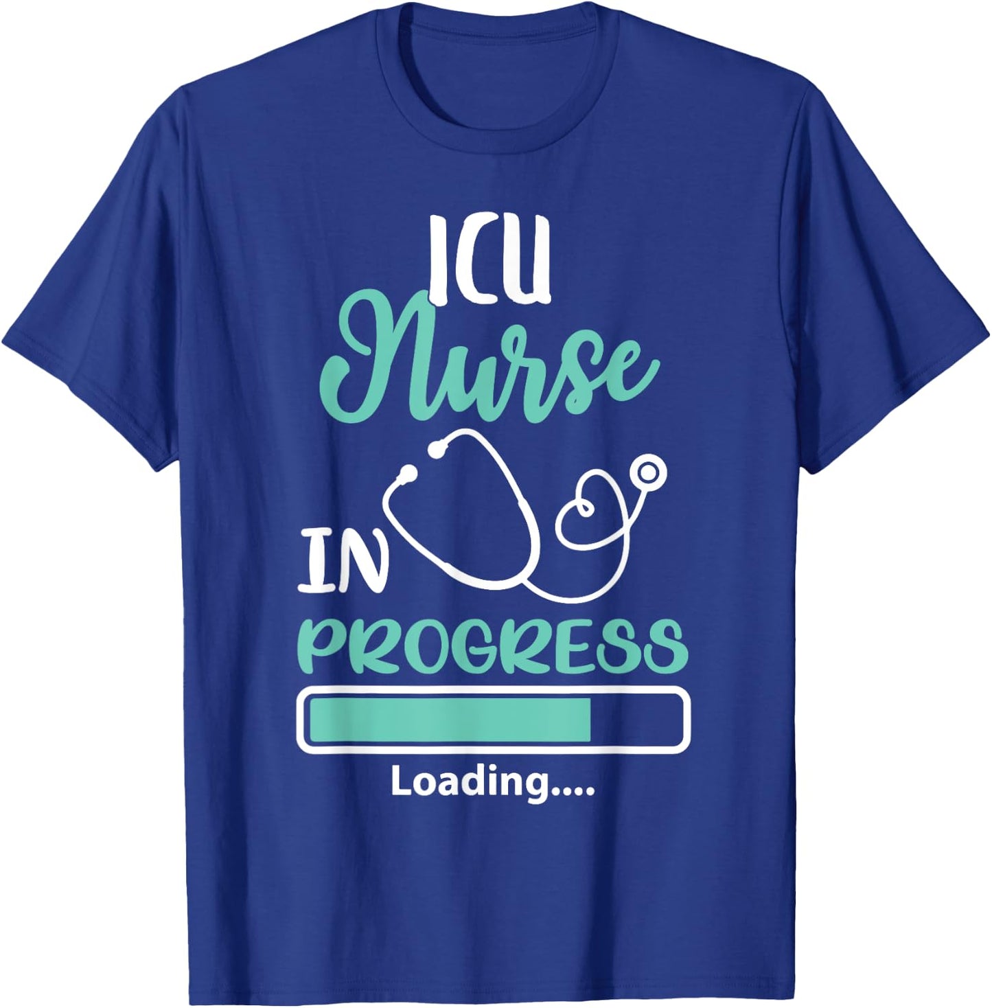 ICU Nurse In Progress Loading Training Student Shirt T-Shirt - T-Shirt | Royal