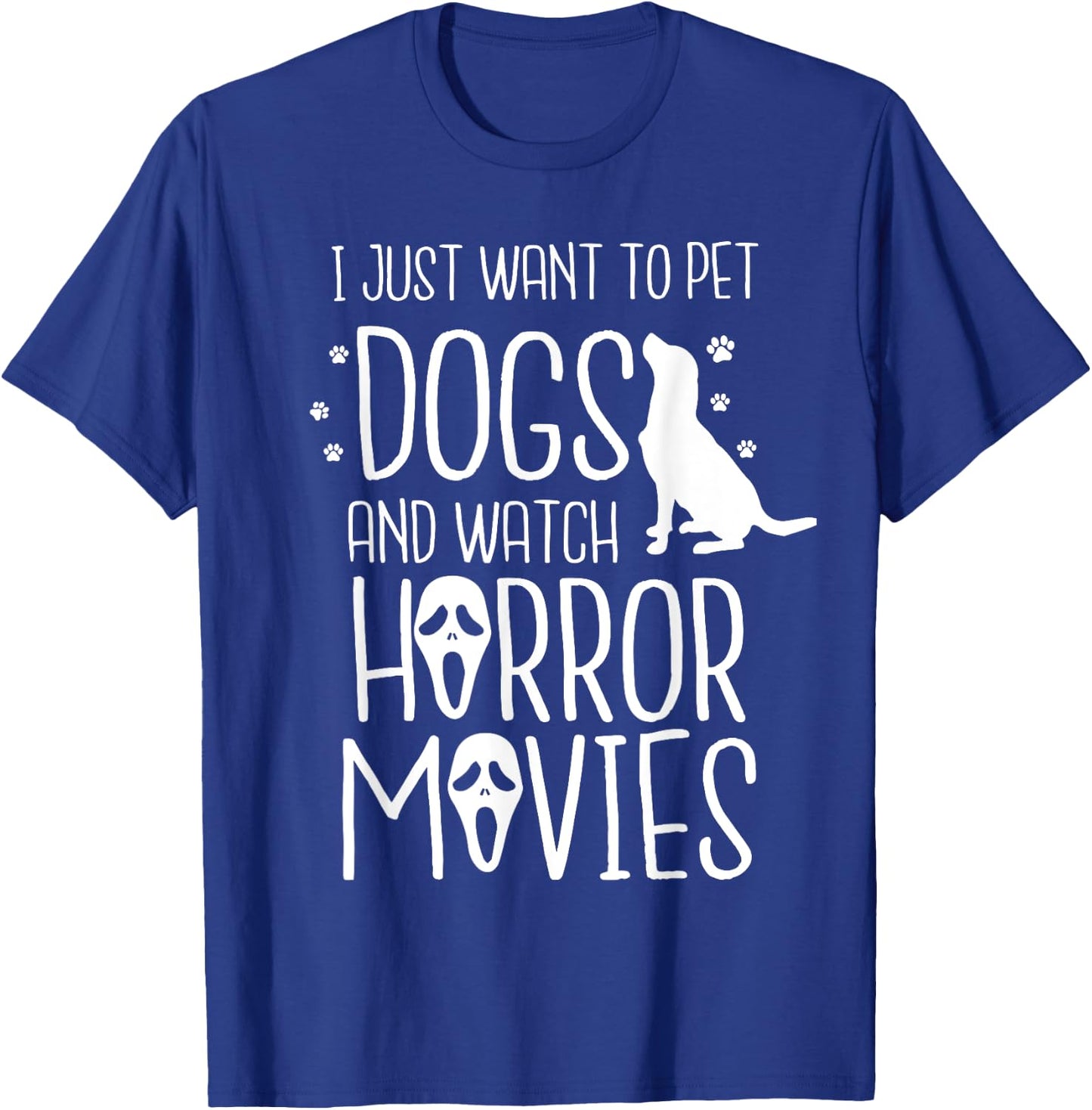 I Just Want to Pet Dogs and Watch Horror - Halloween Dog Men Women Kids T-Shirt - T-Shirt | Royal