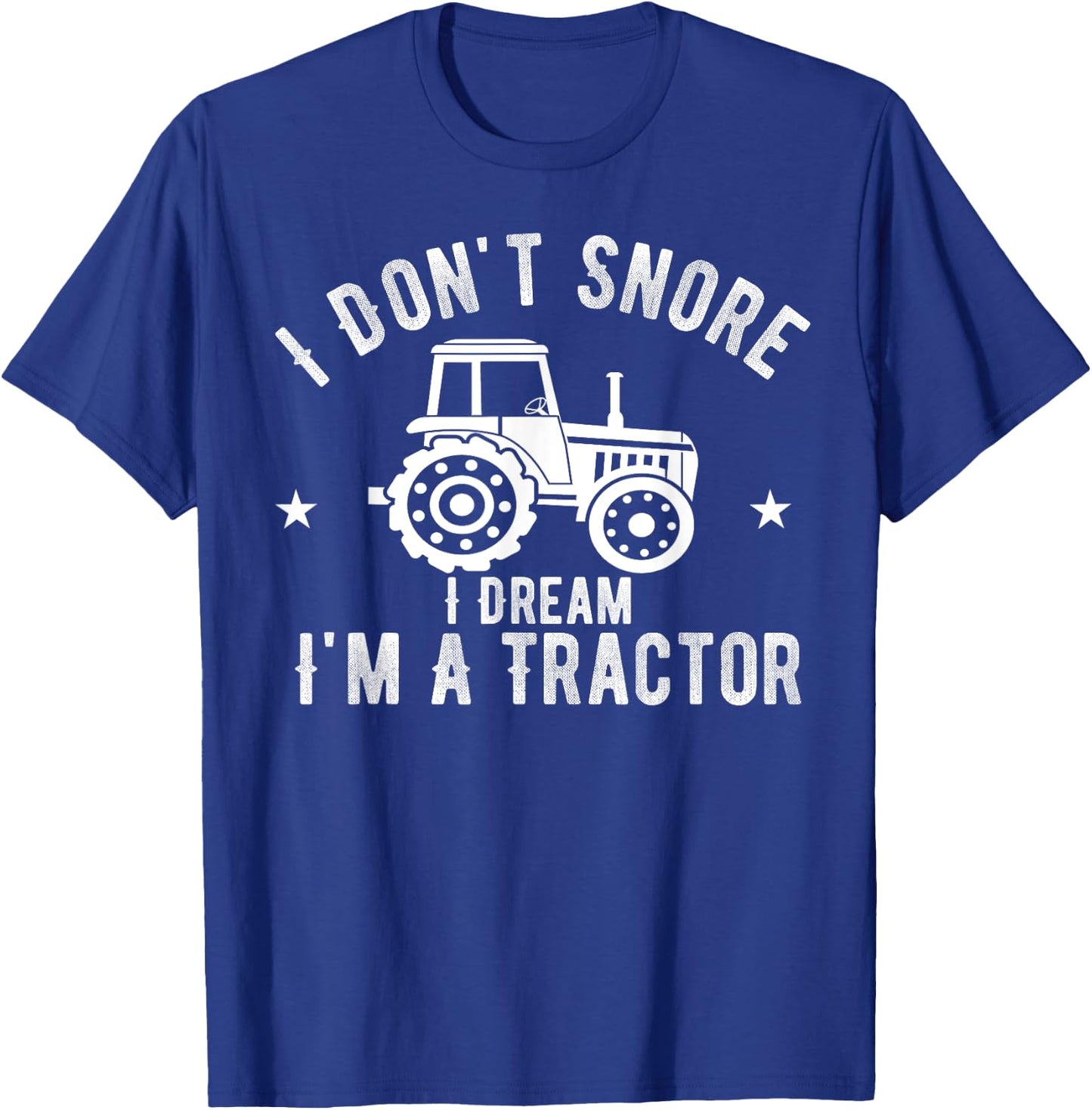 I Don't Snore I Dream I'm A Tractor Vintage Farmer T-Shirt - T-Shirt | Royal