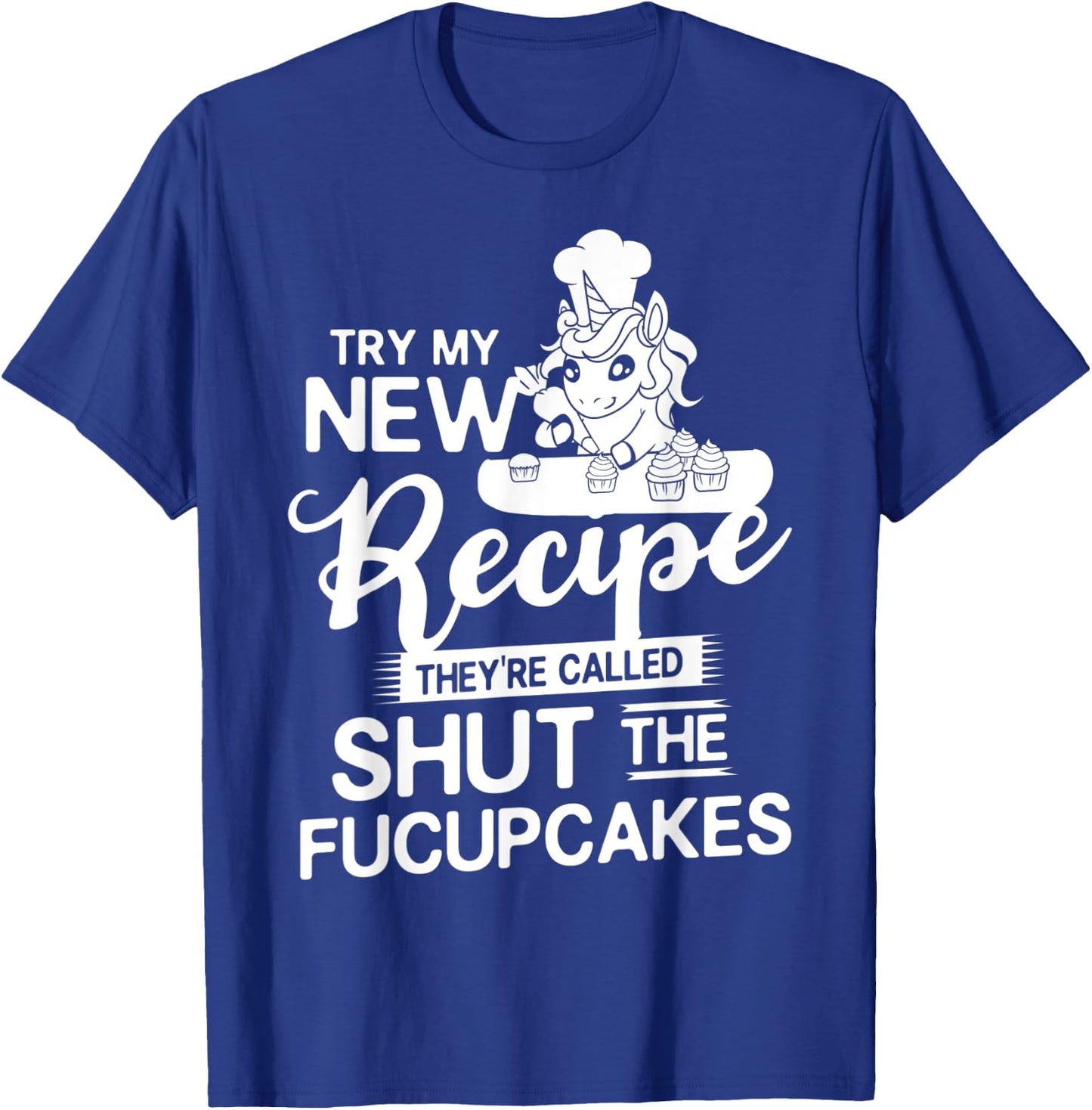 Shut The Fucupcake Gift Baking Unicorn T-Shirt - T-Shirt | Royal