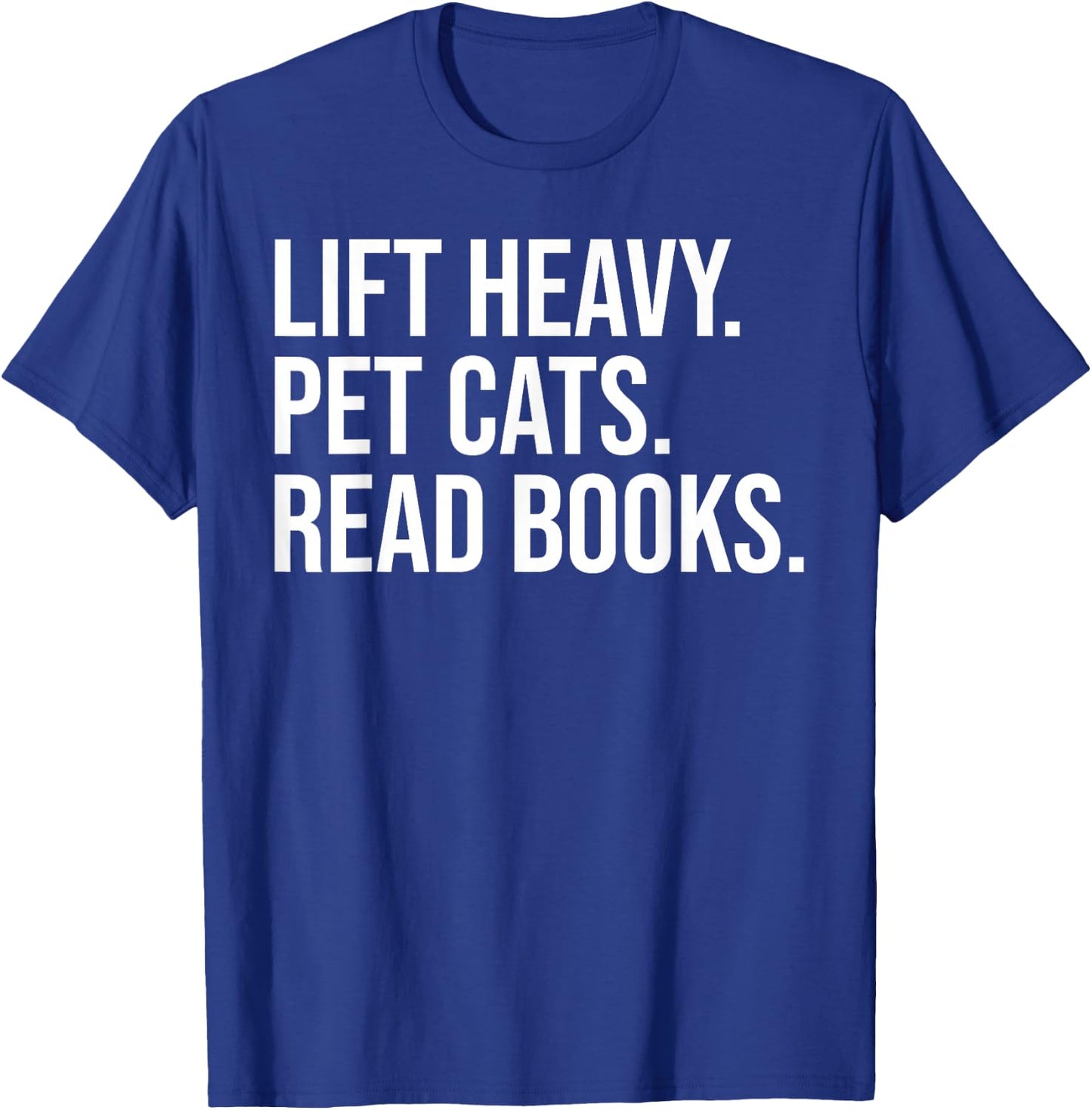 Lift Heavy Pet Cats Read Books Gym Workout Weight Lifter T-Shirt - T-Shirt | Royal