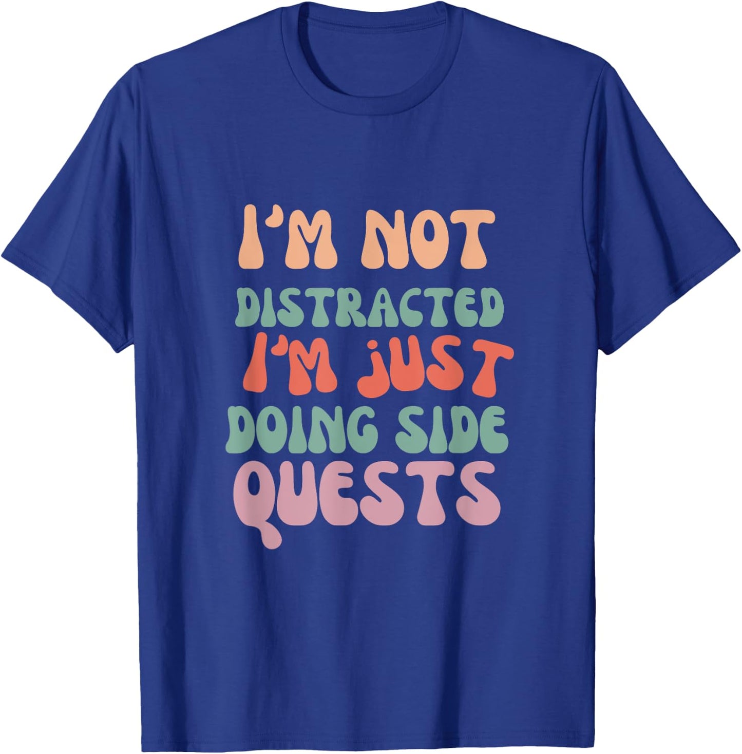 I'm Not Distracted I'm Just Doing Side Quests funny meme T-Shirt - T-Shirt | Royal