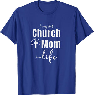 Living That Church Mom Life Christian Mother's Day Gift T-Shirt - T-Shirt | Royal