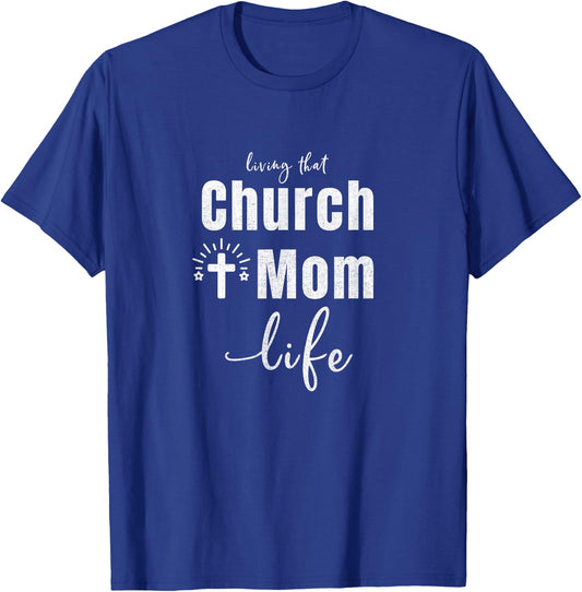 Living That Church Mom Life Christian Mother's Day Gift T-Shirt - T-Shirt | Royal