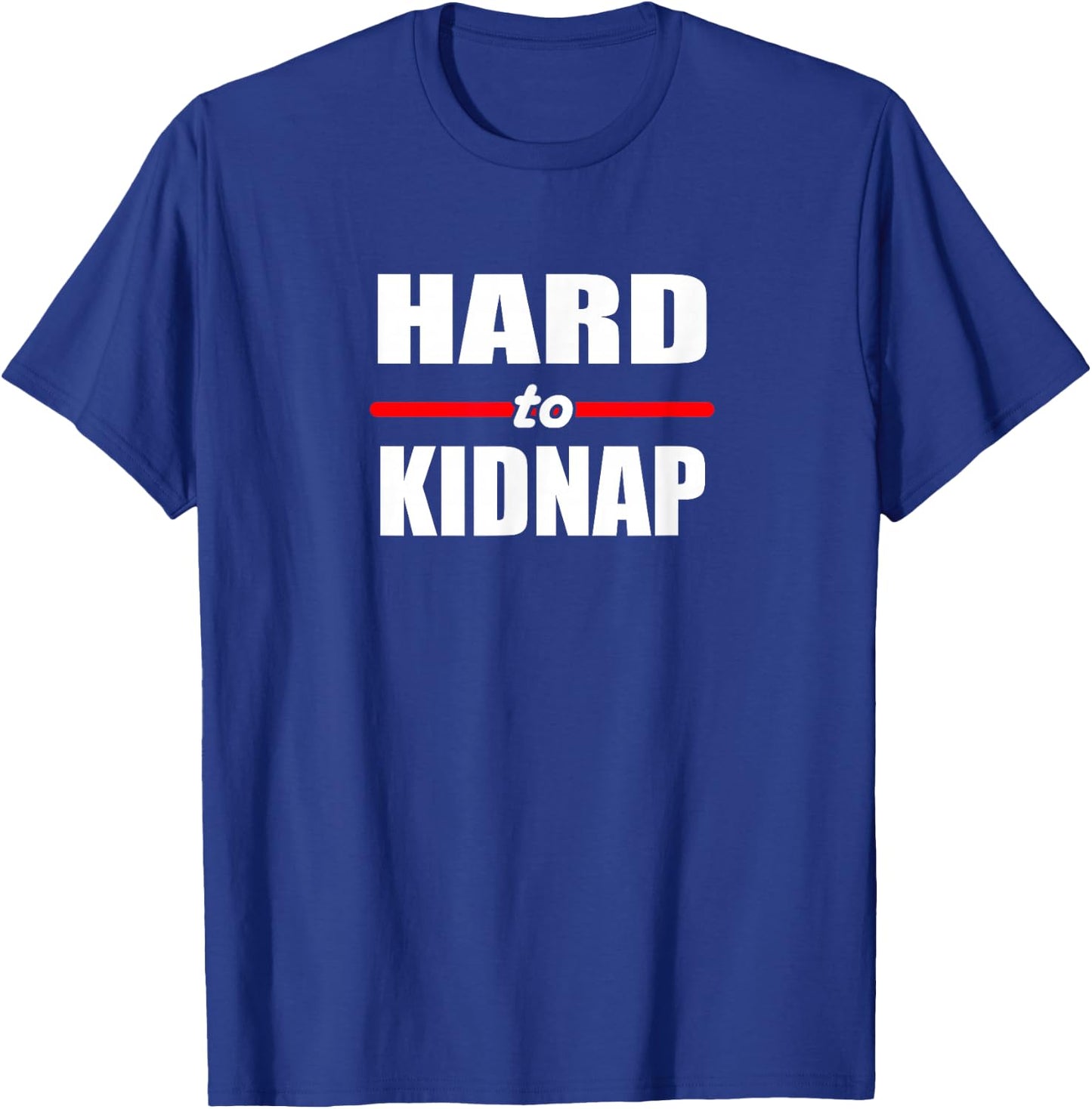 Hard to Kidnap T-Shirt - T-Shirt | Royal