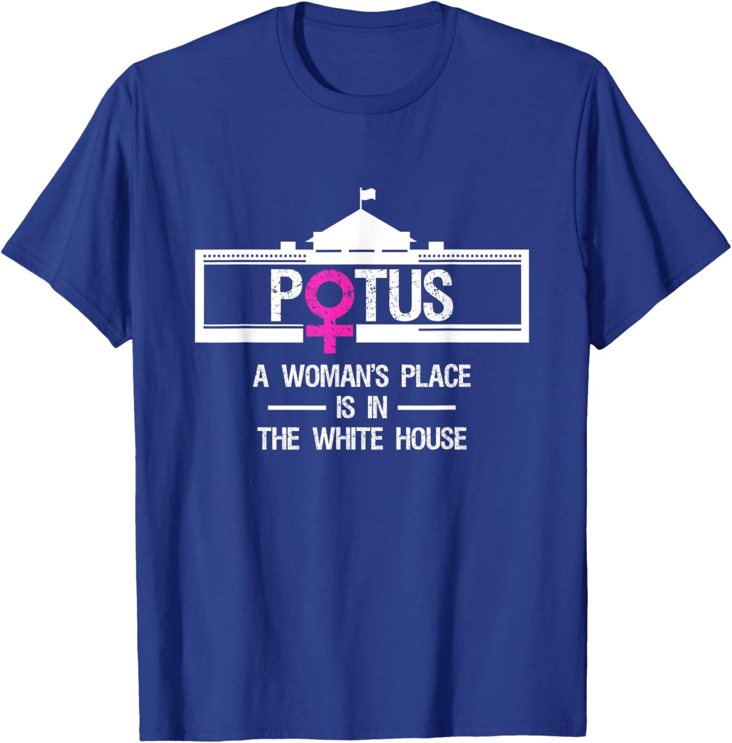 "POTUS - A Woman's Place is in the White House" President T-Shirt - T-Shirt | Royal