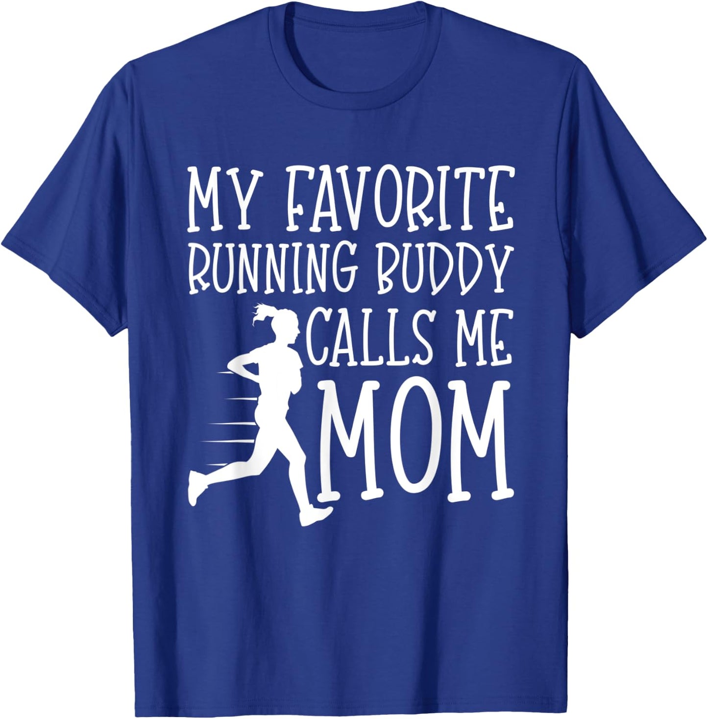 My favorite running buddy calls me Mom Runner Gift Mothers T-Shirt - T-Shirt | Royal