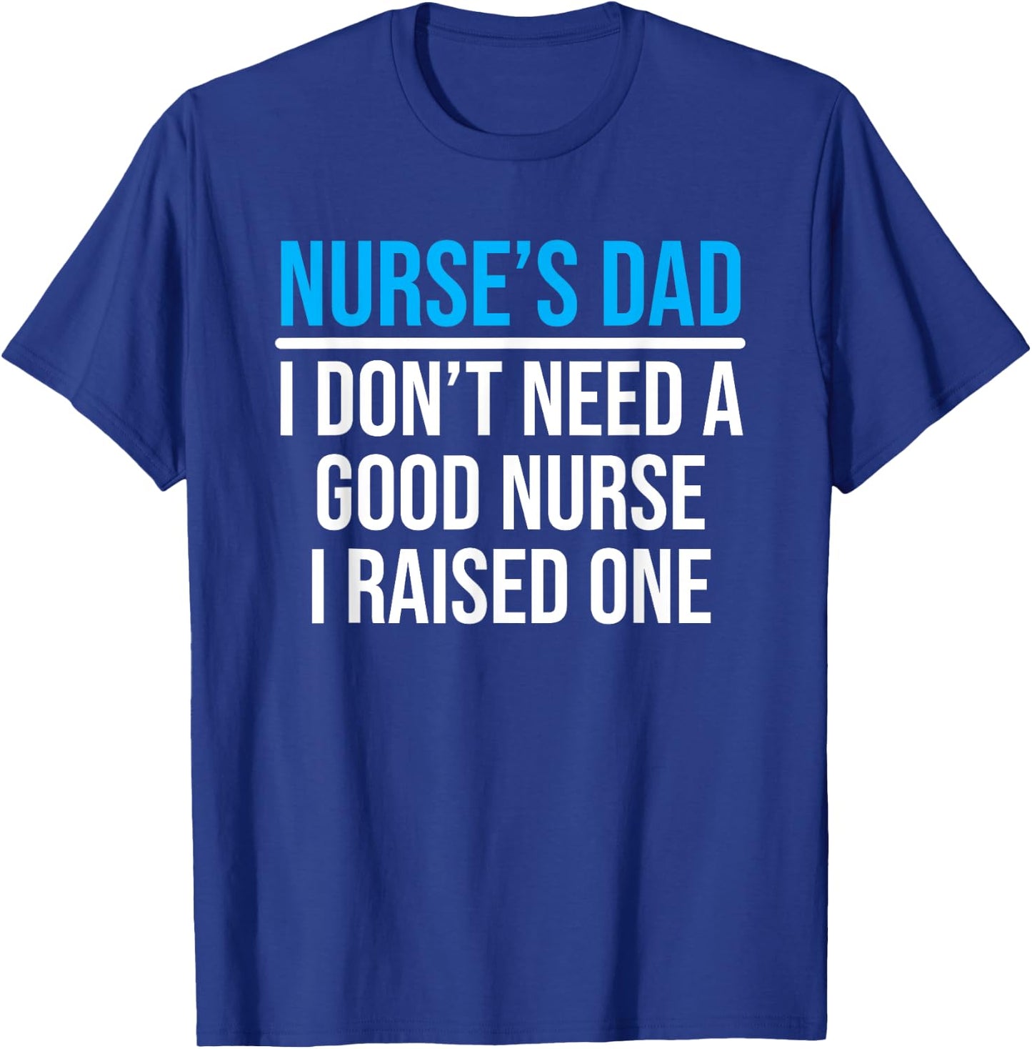 Nurse's Dad Father Nursing School Graduation T-Shirt - T-Shirt | Royal