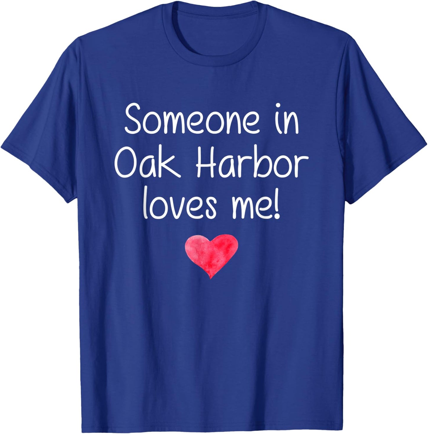 Someone In OAK HARBOR WA WASHINGTON Loves Me City Home Gift T-Shirt - T-Shirt | Royal