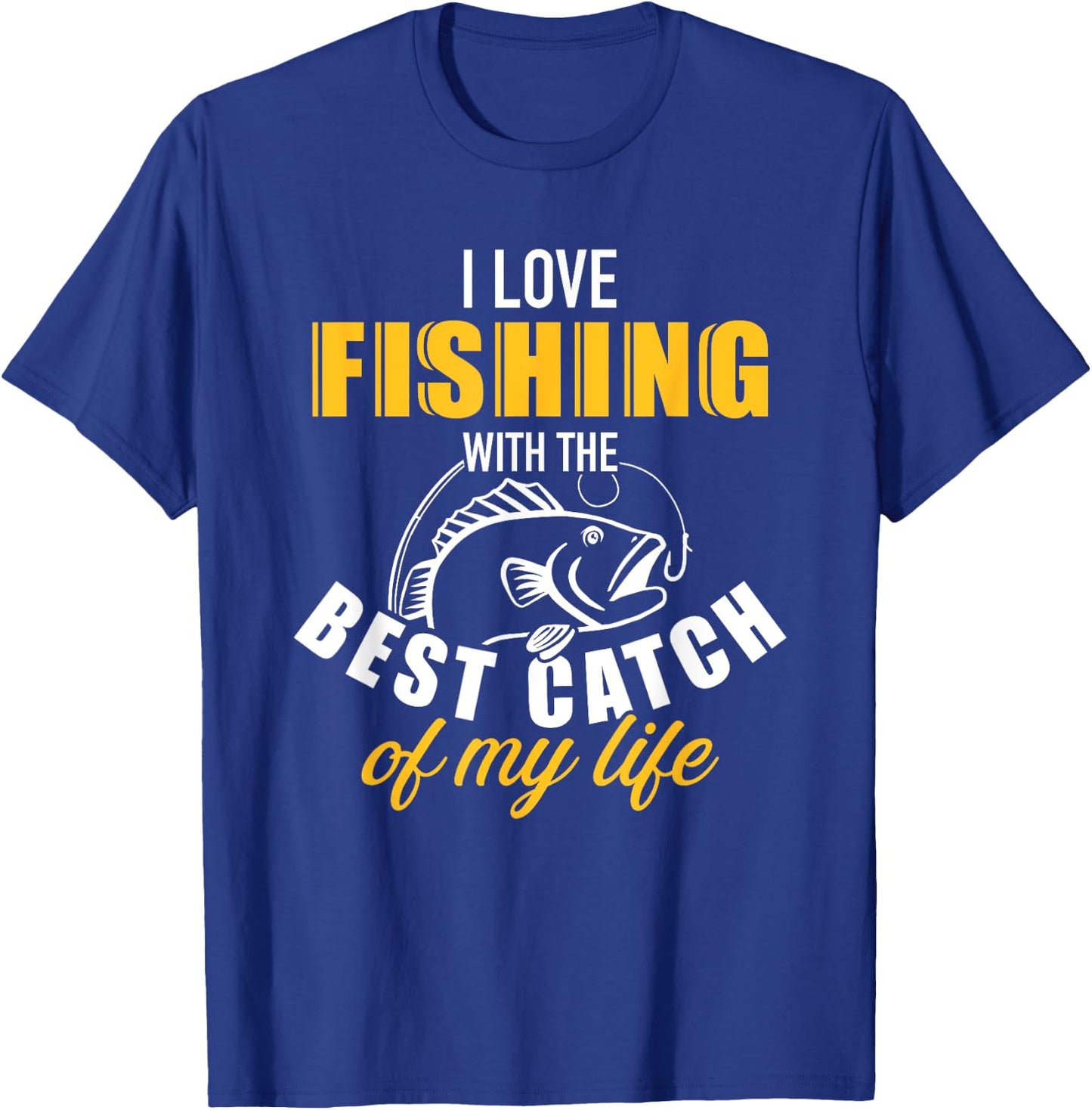 I love fishing with the best catch my life wife girlfriend T-Shirt - T-Shirt | Royal