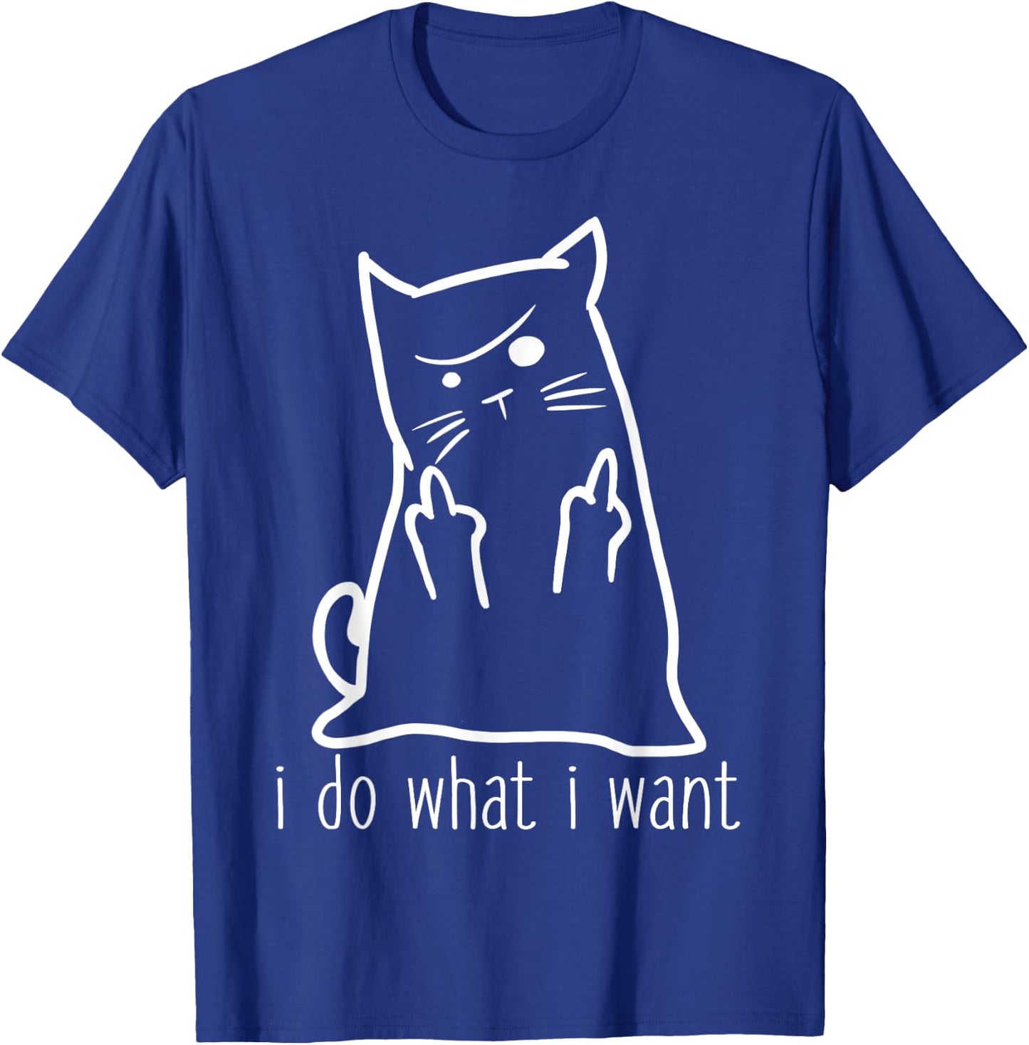 I Do What I Want Rude Kitty Flipping Bird Middle Finger Gift T-Shirt - T-Shirt | Royal