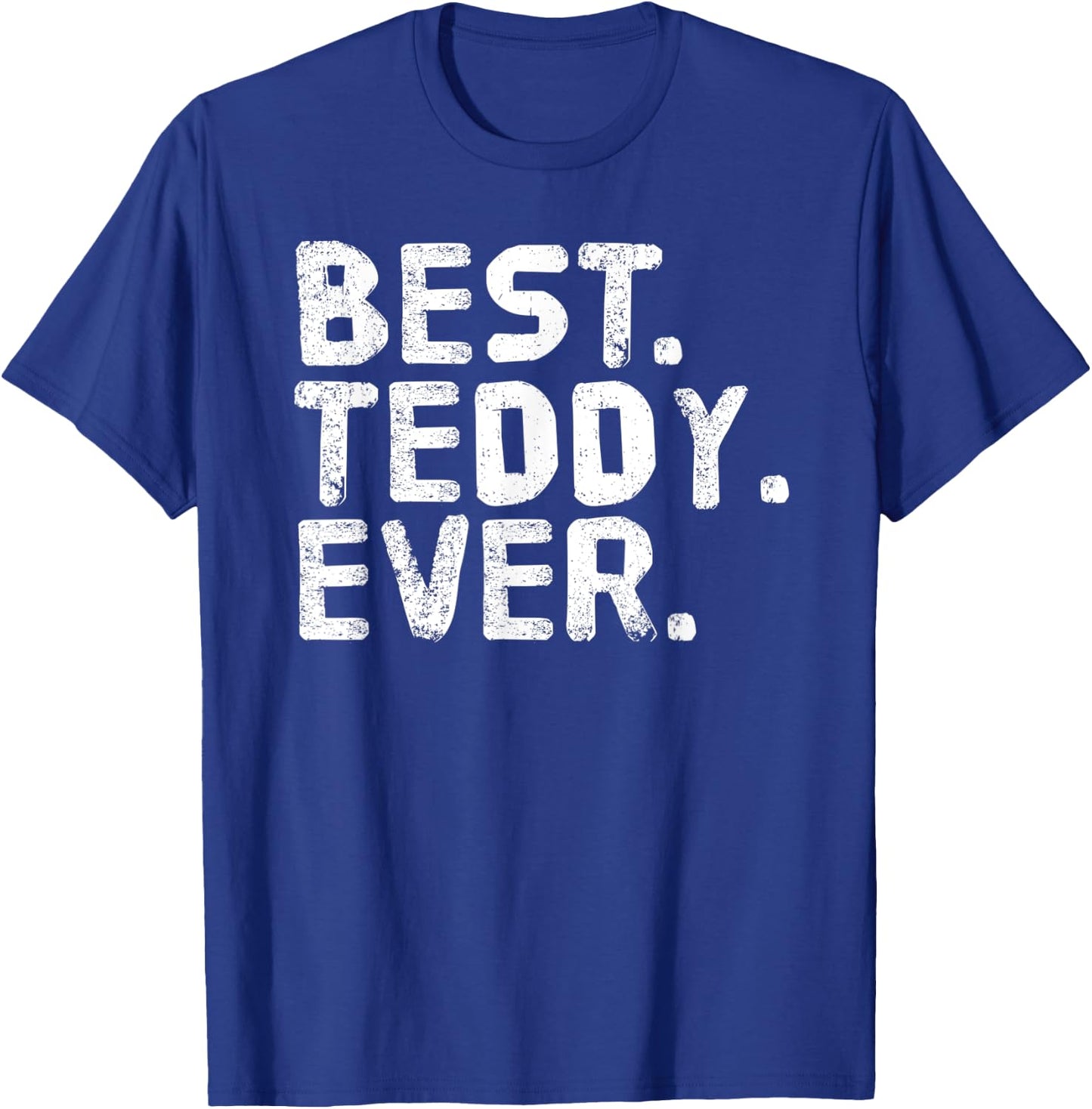 BEST. TEDDY. EVER. Funny Personalized Name Joke Gift T-Shirt - T-Shirt | Royal