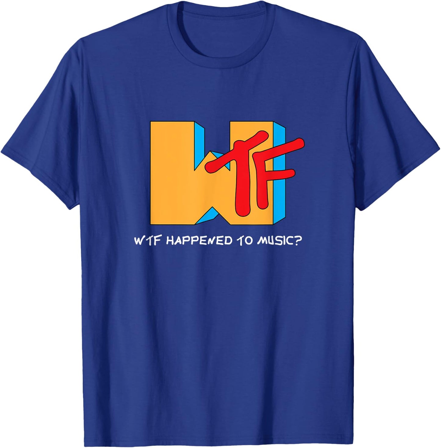 WTF Happened to Music? TV Ruined It! - Funny Musician T-Shirt - T-Shirt | Royal
