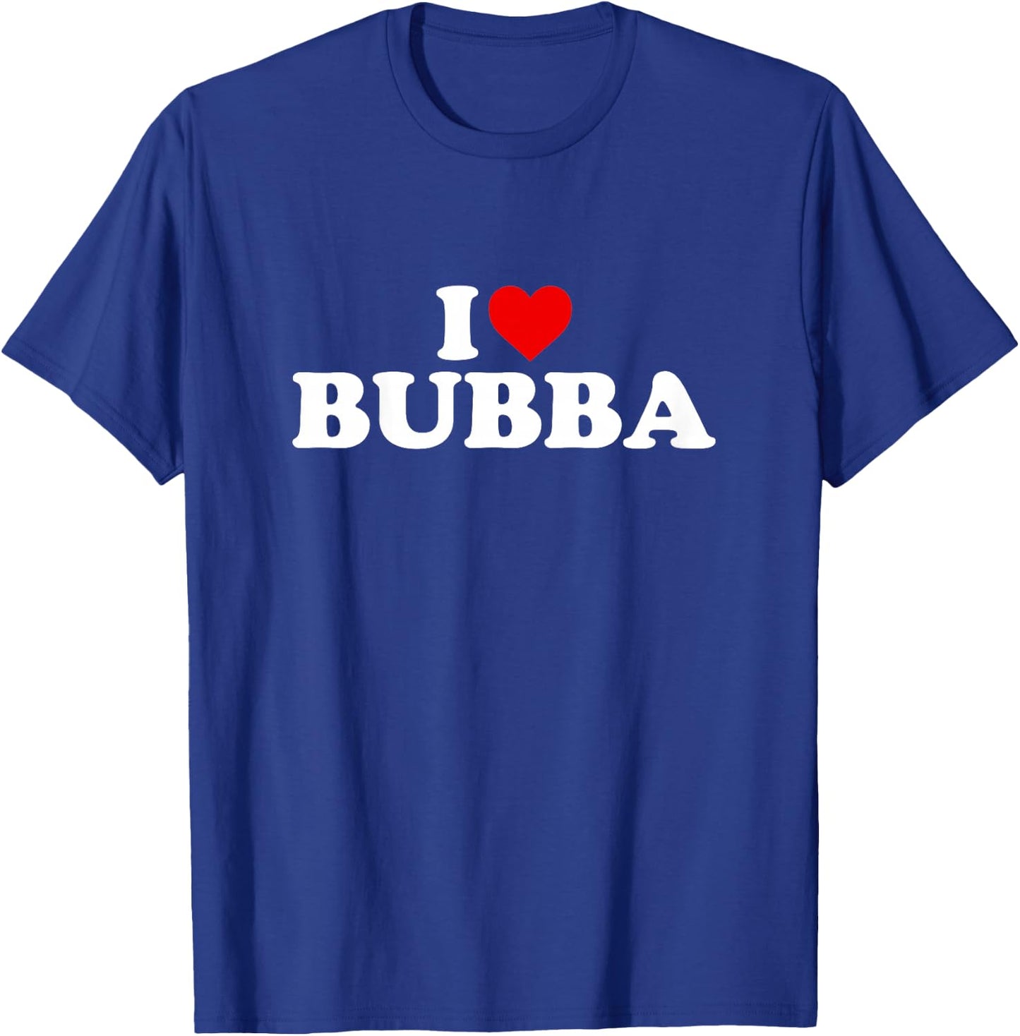 I Love Bubba Design For Boy Girl Toddler Children Youth T-Shirt - T-Shirt | Royal