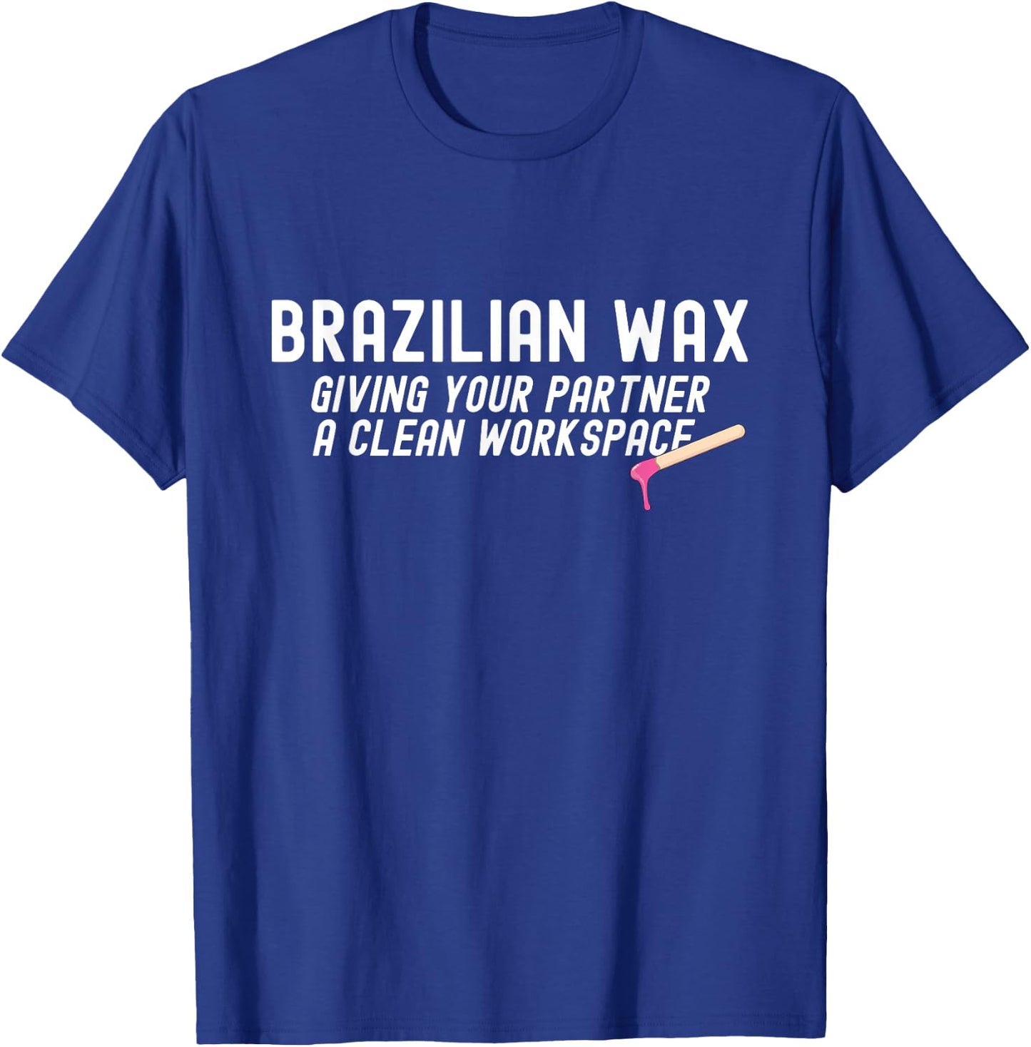Brazilian Waxing Giving Your Partner Brazilian Waxing T-Shirt - T-Shirt | Royal