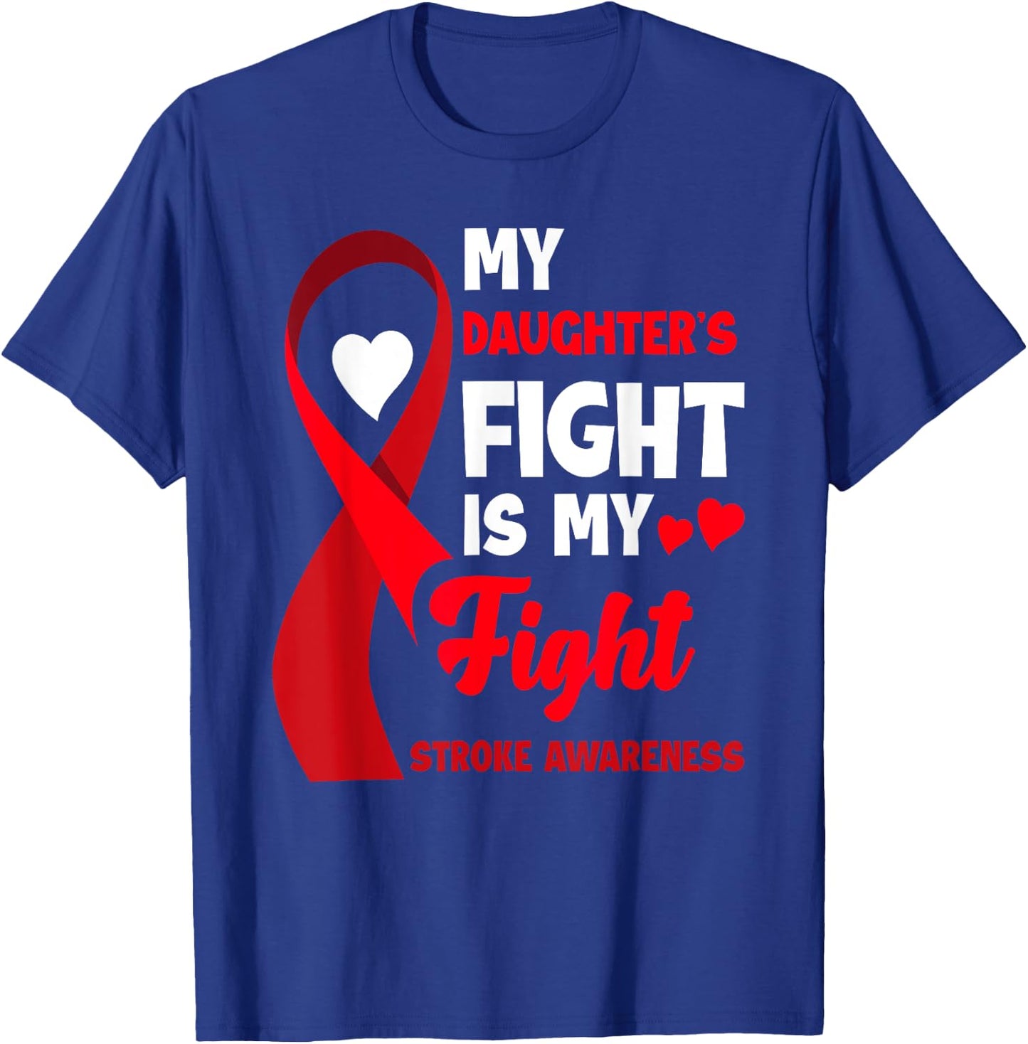 My Daughter's Fight Is My Fight Family Stroke Awareness T-Shirt - T-Shirt | Royal