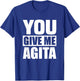 You Give Me Agita Humor Quote Gift T-Shirt - T-Shirt | Royal