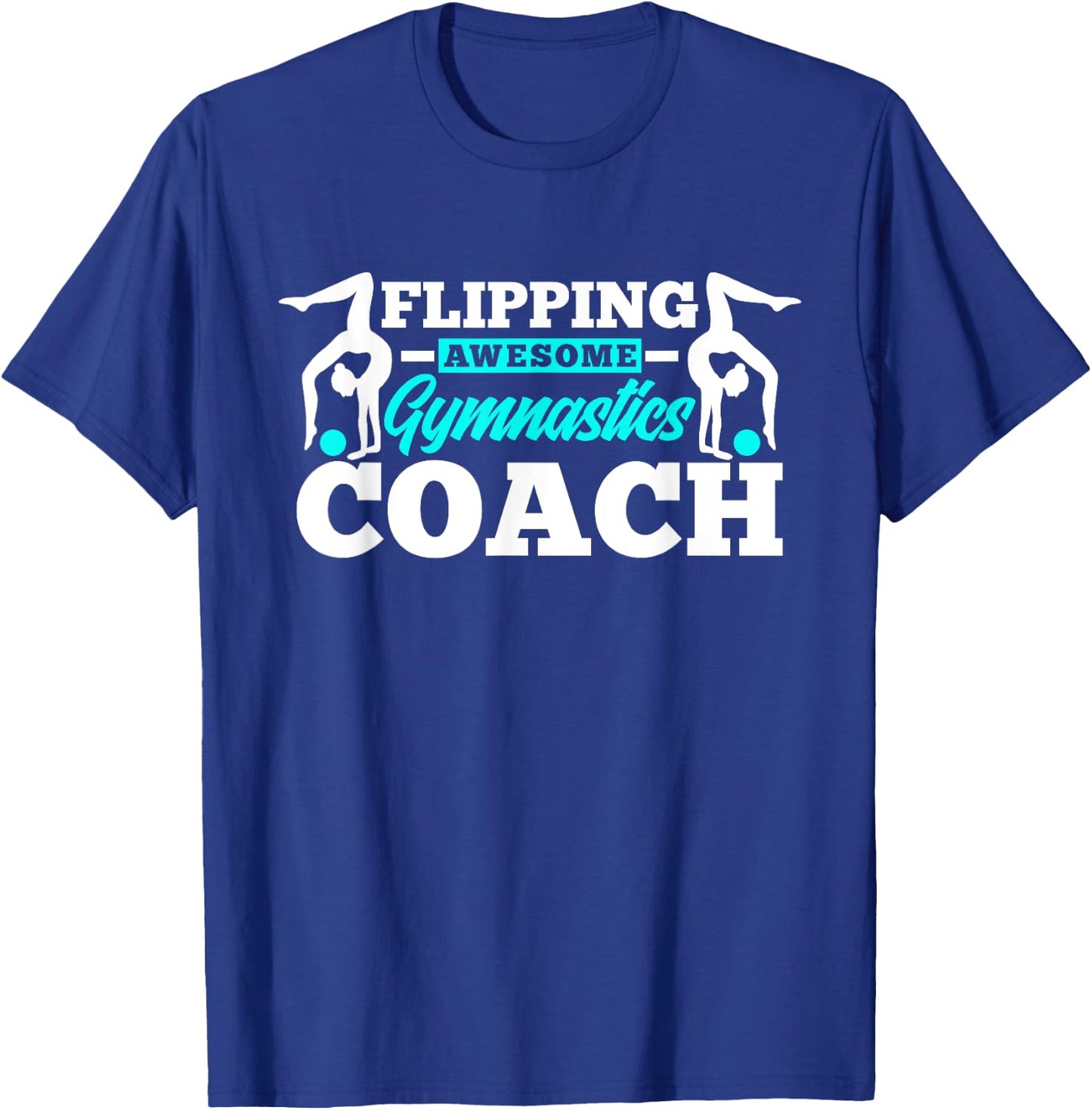 Flipping Awesome Gymnastics Coach Funny Gymnast T-Shirt - T-Shirt | Royal