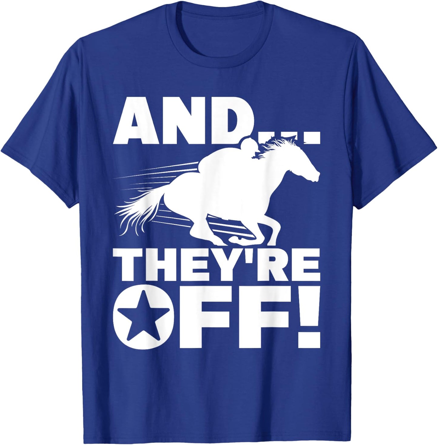 And They're Off - Horse Racing Betting Gambling T-Shirt - T-Shirt | Royal
