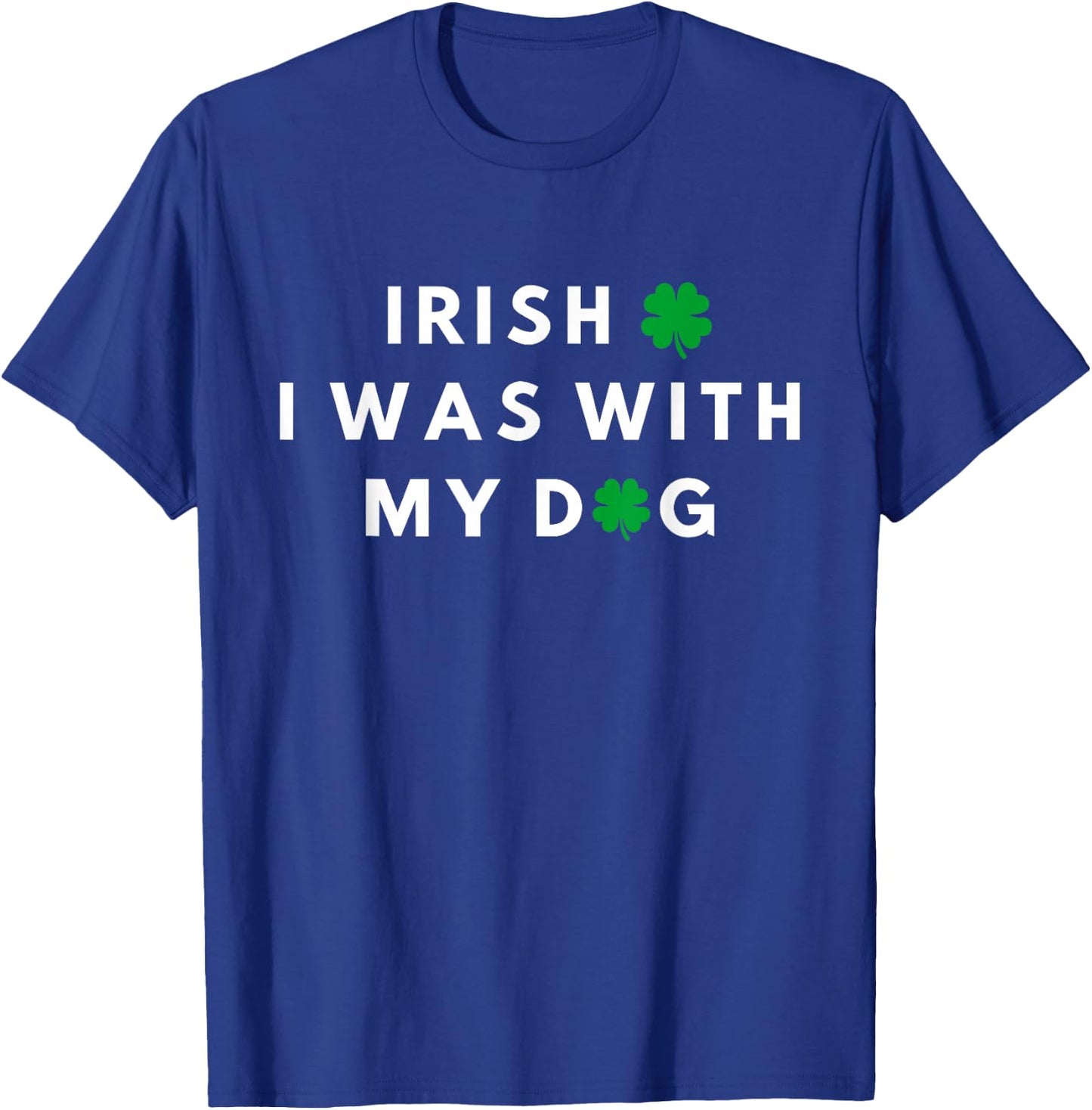 Irish I Was With My Dog Funny Dog Lovers St. Partricks Day T-Shirt - T-Shirt | Royal