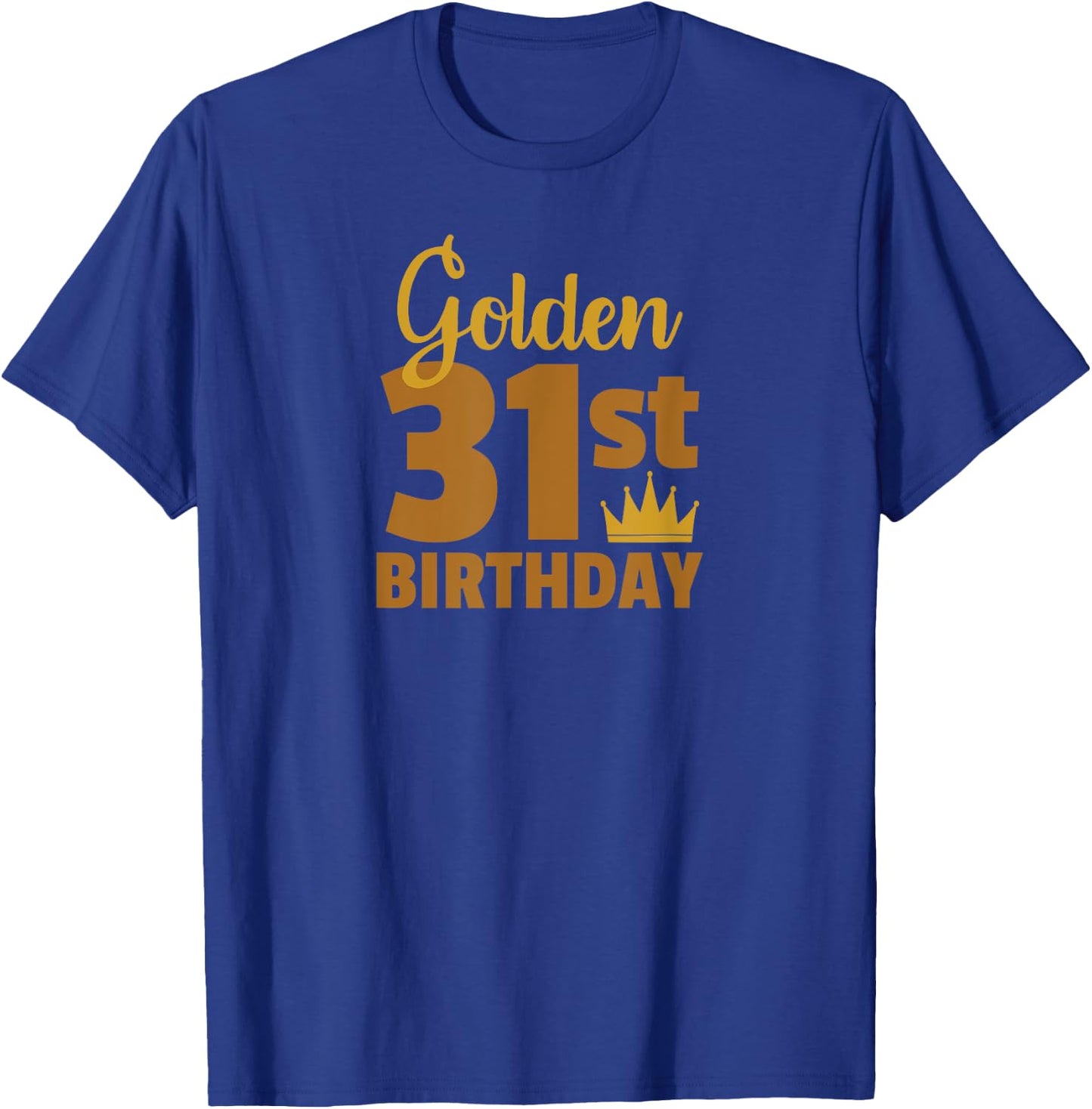Golden 31st Birthday Special Occasion T-Shirt - T-Shirt | Royal