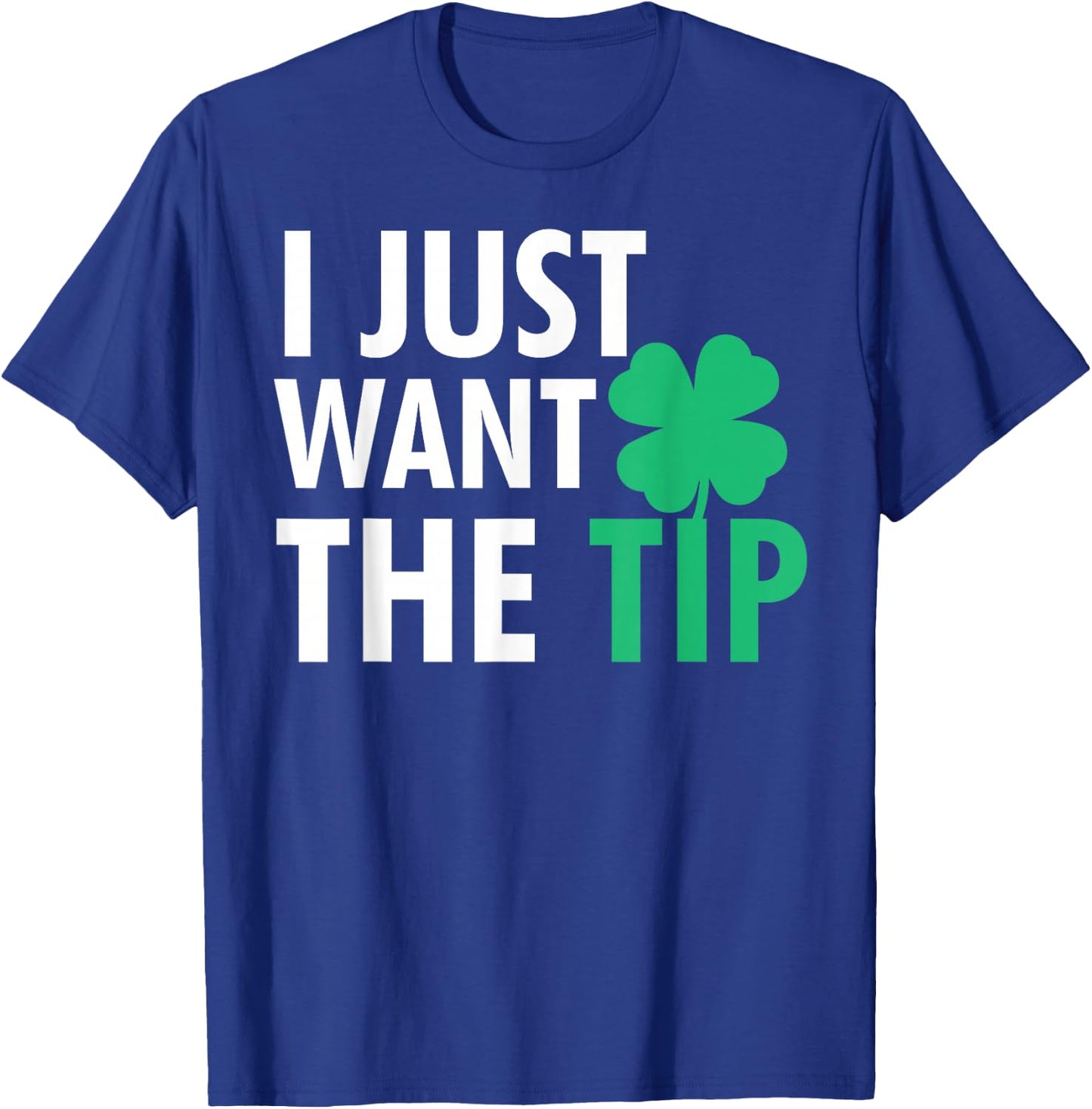 Bartender St Patricks Day Shirt Funny Just The Tip T-Shirt - T-Shirt | Royal